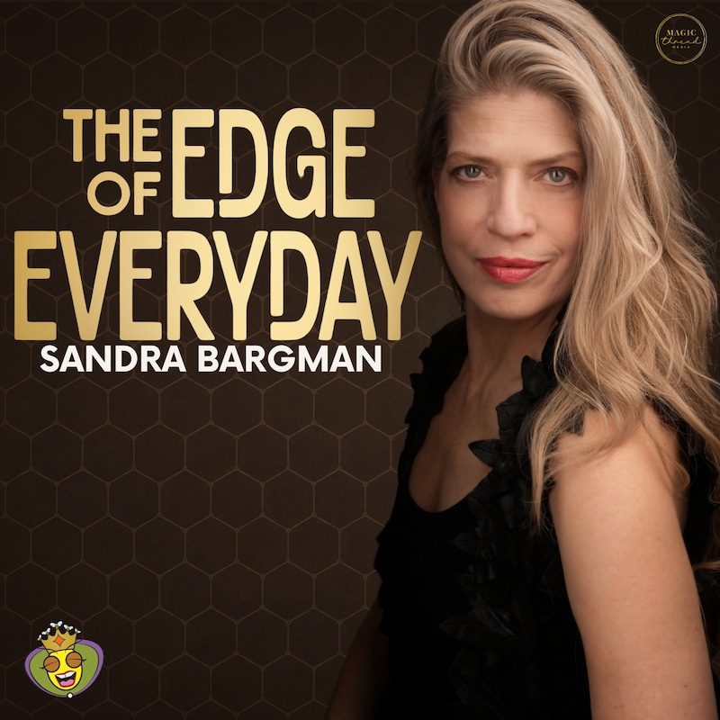 Artwork for podcast The Edge of Everyday with Sandra Bargman