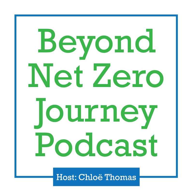 Artwork for podcast Beyond Net Zero Journey