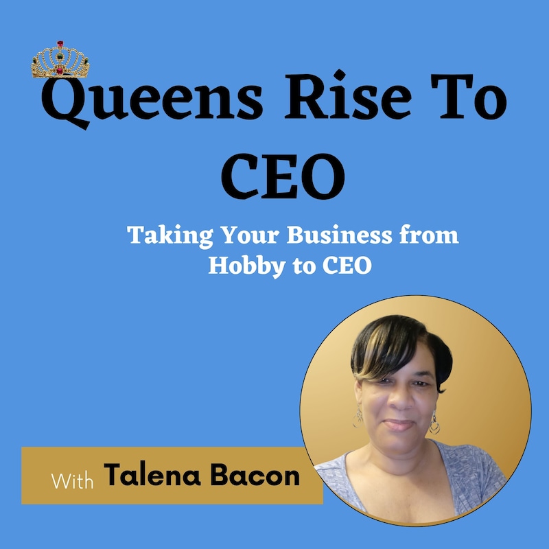 Artwork for podcast Queens Rise To CEO: Taking Your Business from Hobby to CEO