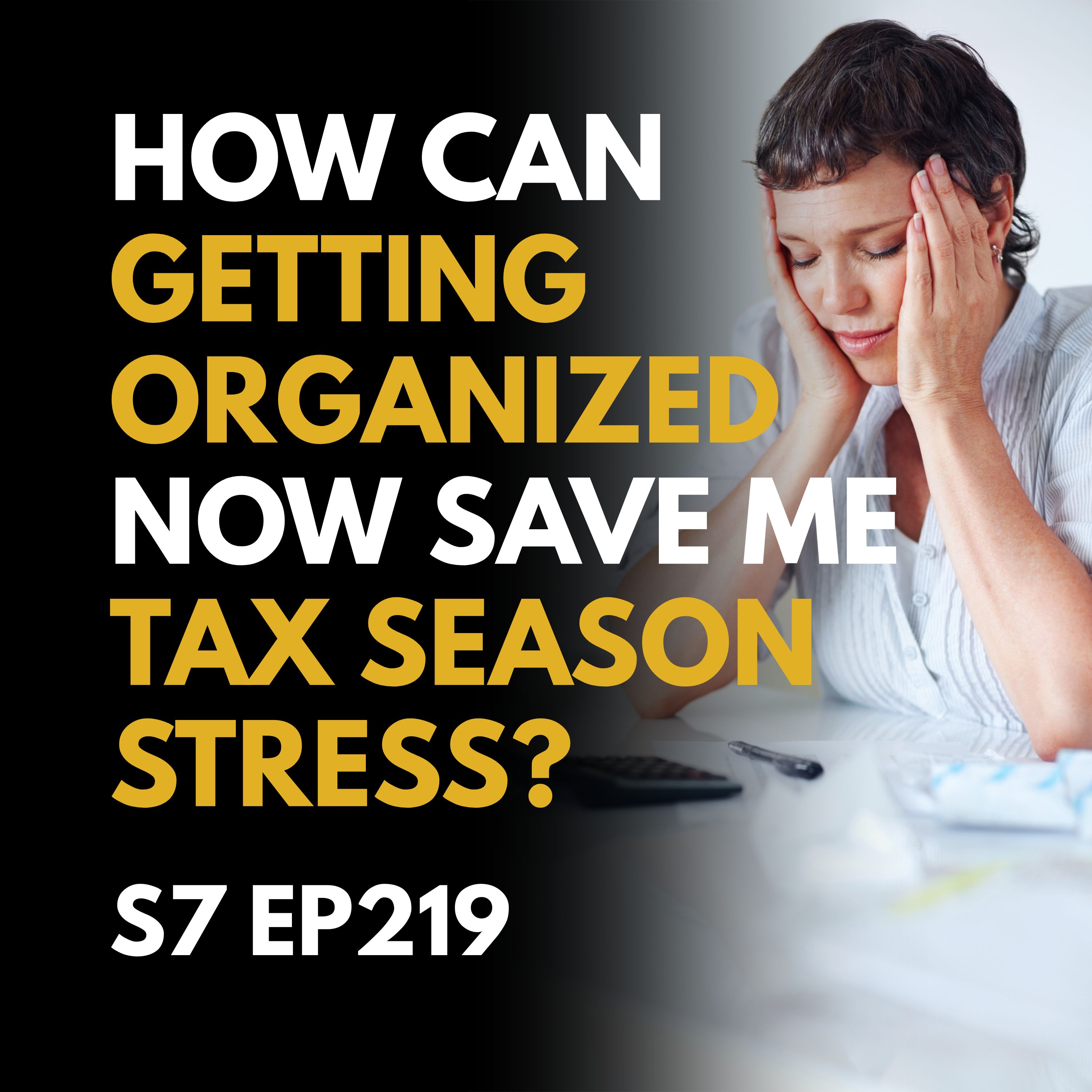 How Can Getting Organized Now Save Me Tax Season Stress?