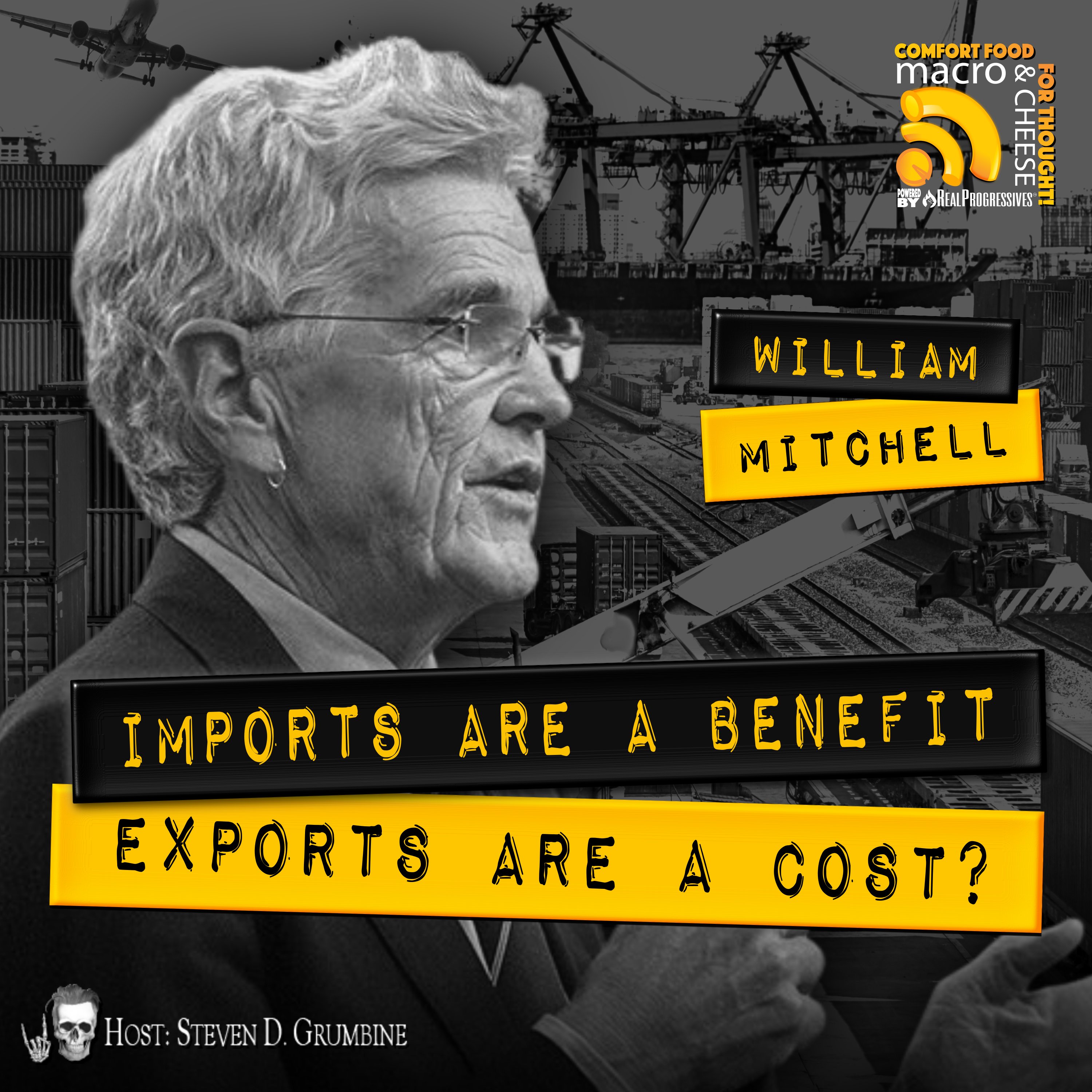 Ep 343 - Imports Are A Benefit, Exports Are A Cost? with William Mitchell
