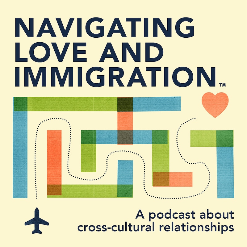 Artwork for podcast Navigating Love and Immigration™