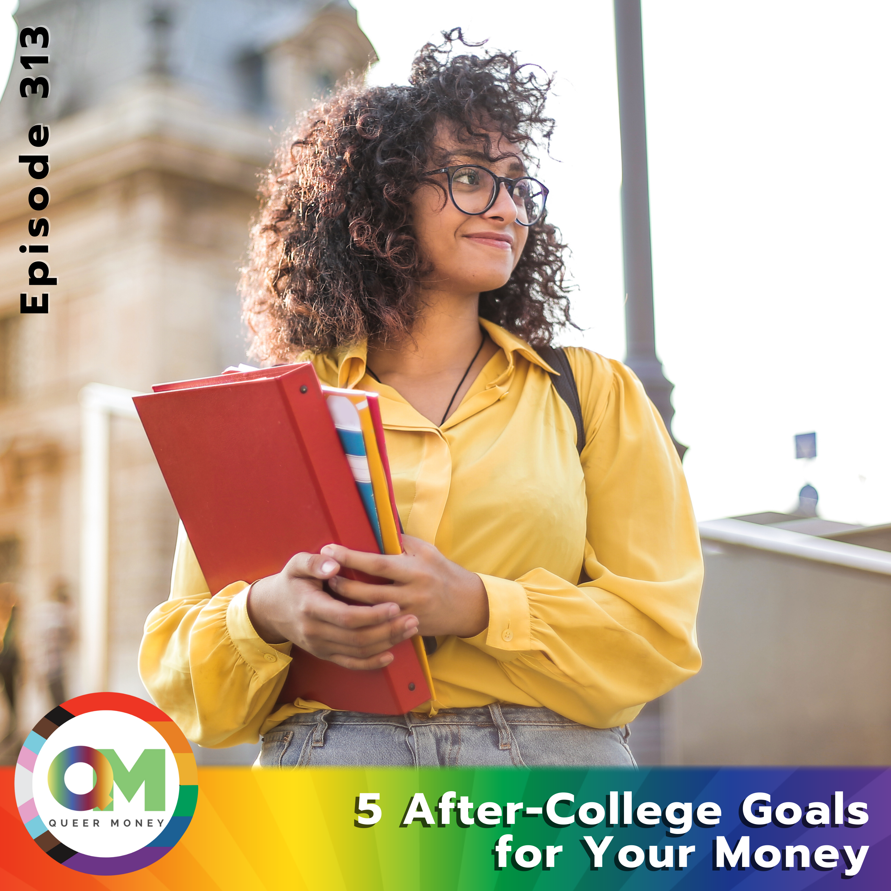 5 After-College Goals for Your Money - Queer Money Ep. 313