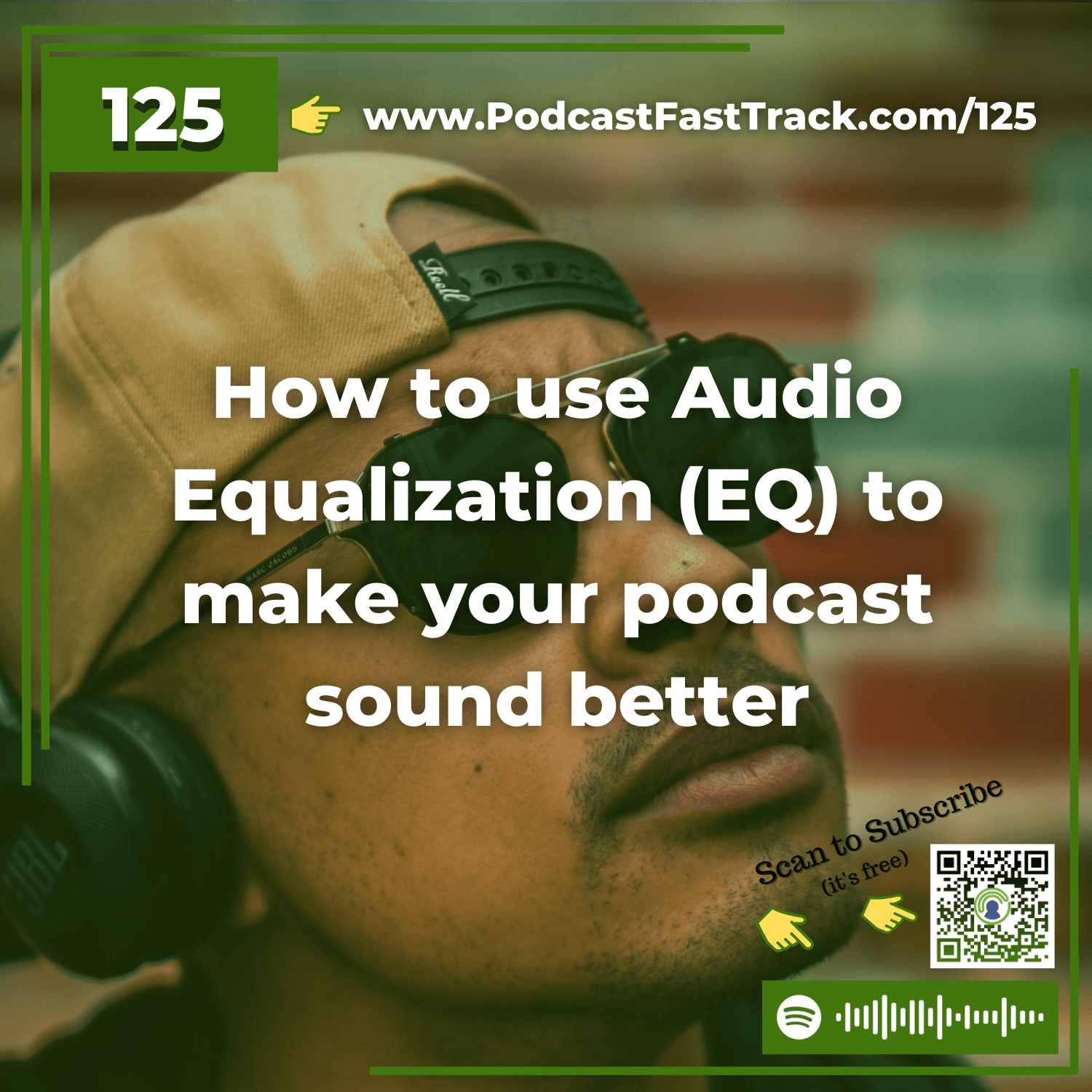 125: How to use Audio Equalization (EQ) to make your podcast sound better