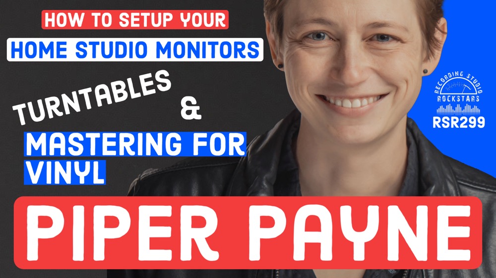 RSR299 - Piper Payne - How To Setup Your Home Studio Monitors, Turntables, and Master for Vinyl