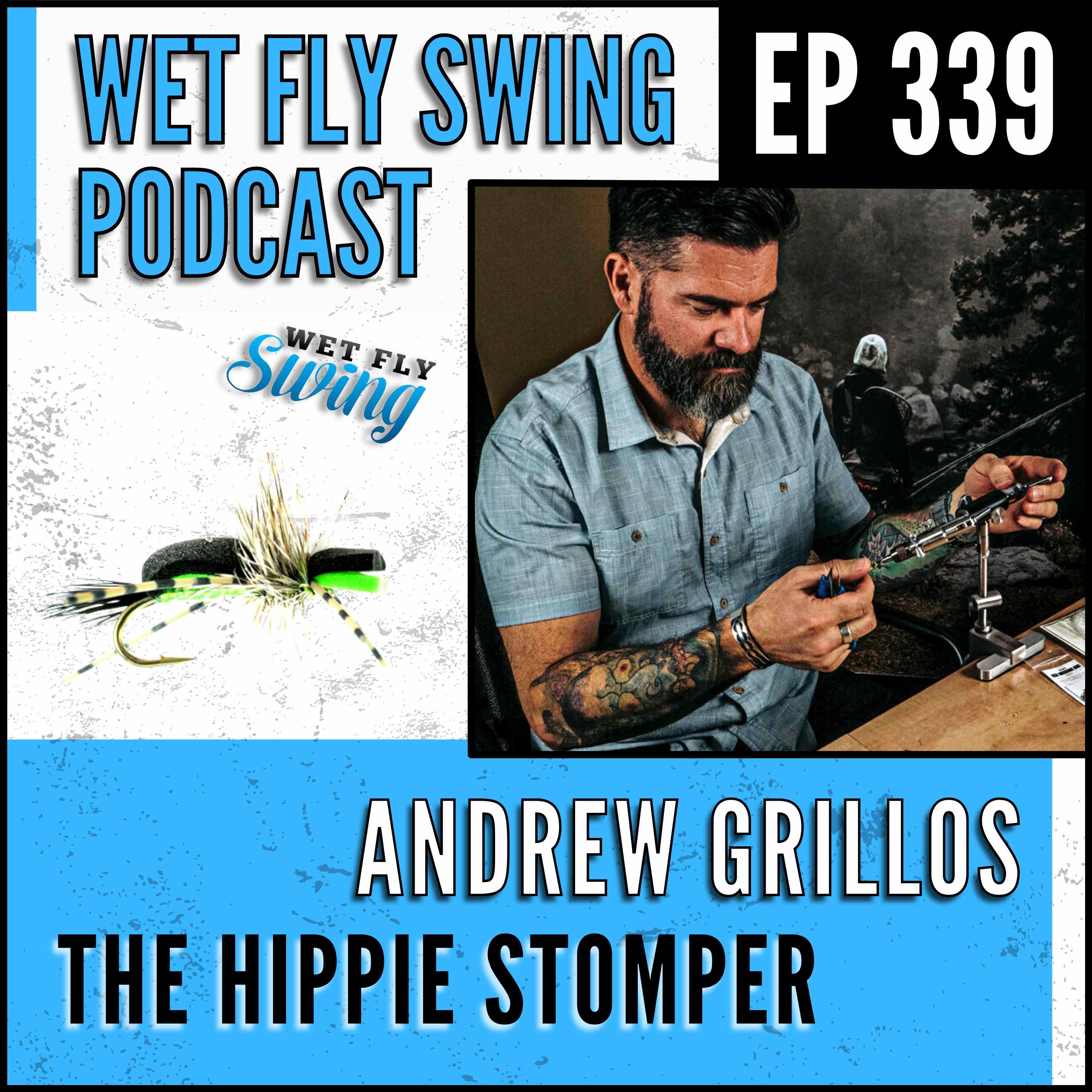 WFS 339 - The Hippie Stomper Fly with Andrew Grillos - Fly Tying, Passion episode artwork