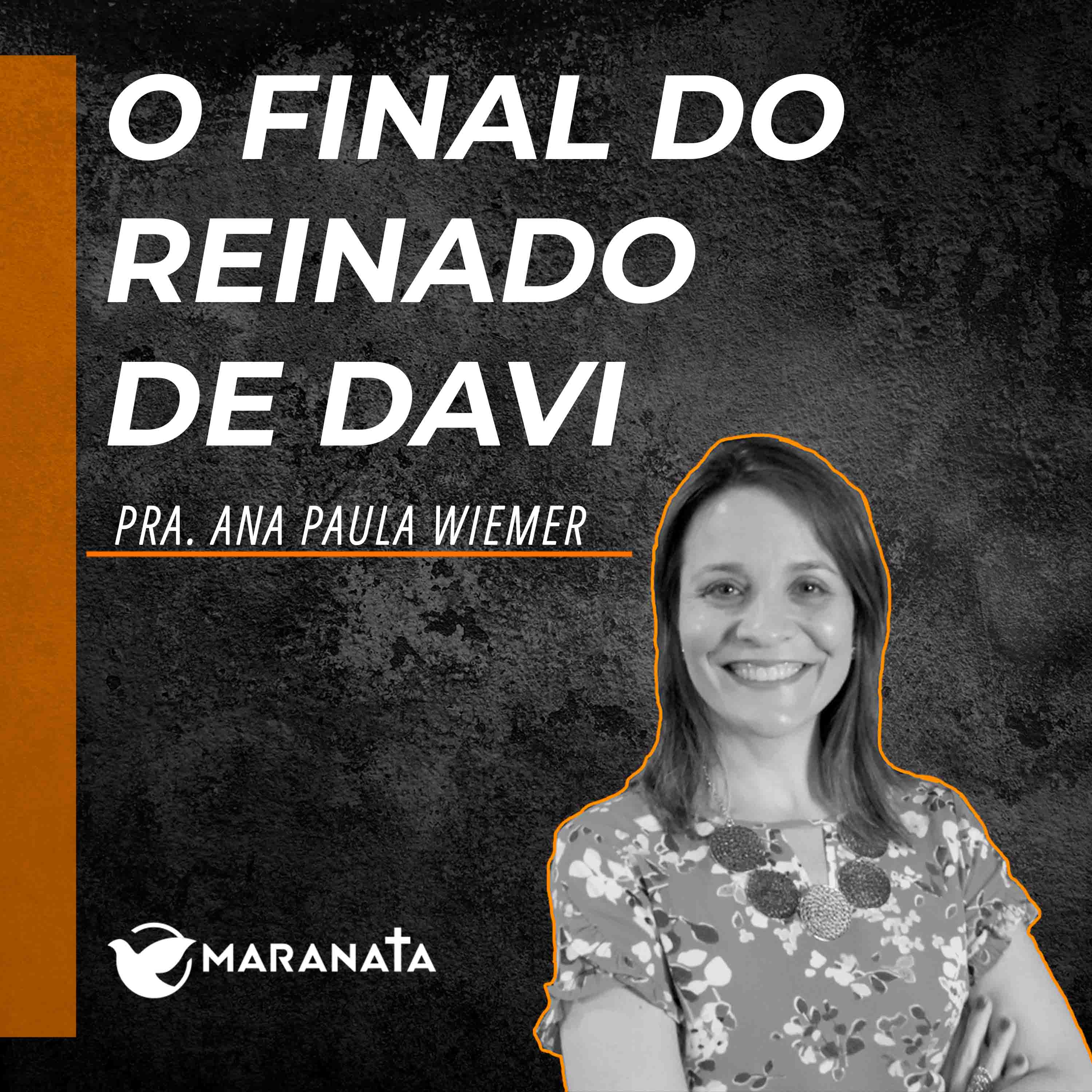 O final do reinado de Davi - Pra. Ana Paula Wiemer episode artwork