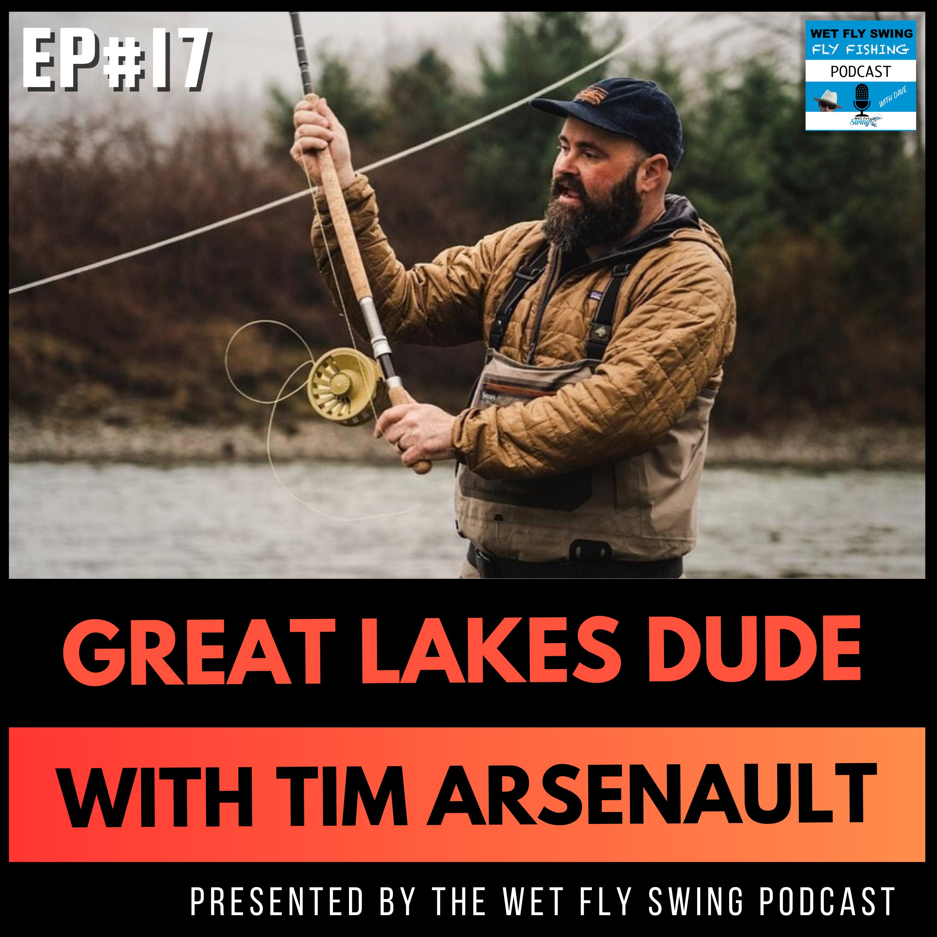 GLD #17 | Spey Casting Techniques with Tim Arsenault of Bridge Outfitters - Great Lakes Dude Podcast episode artwork