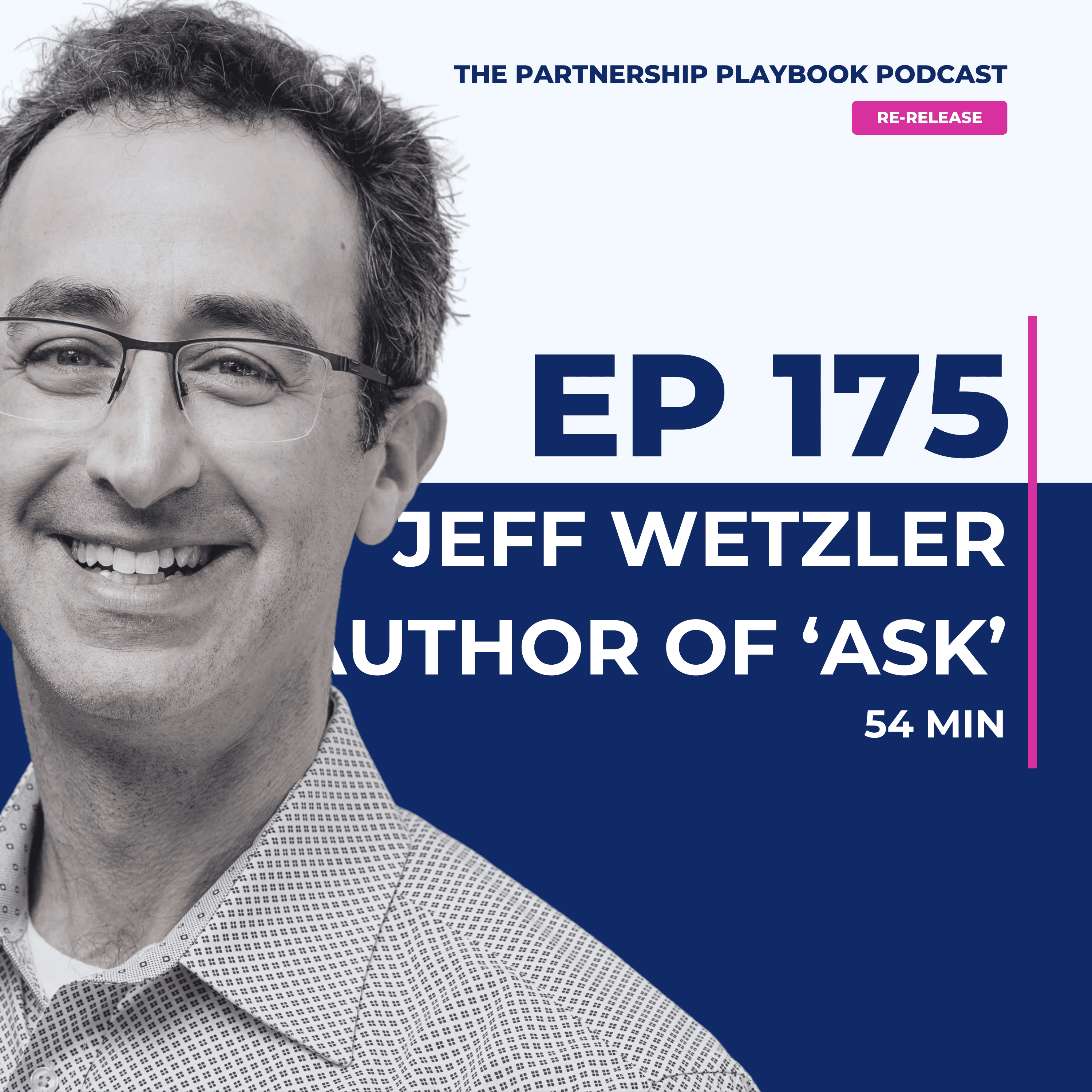 175. RE-RELEASE: Jeff Wetzler and the power of asking the right question at the right time