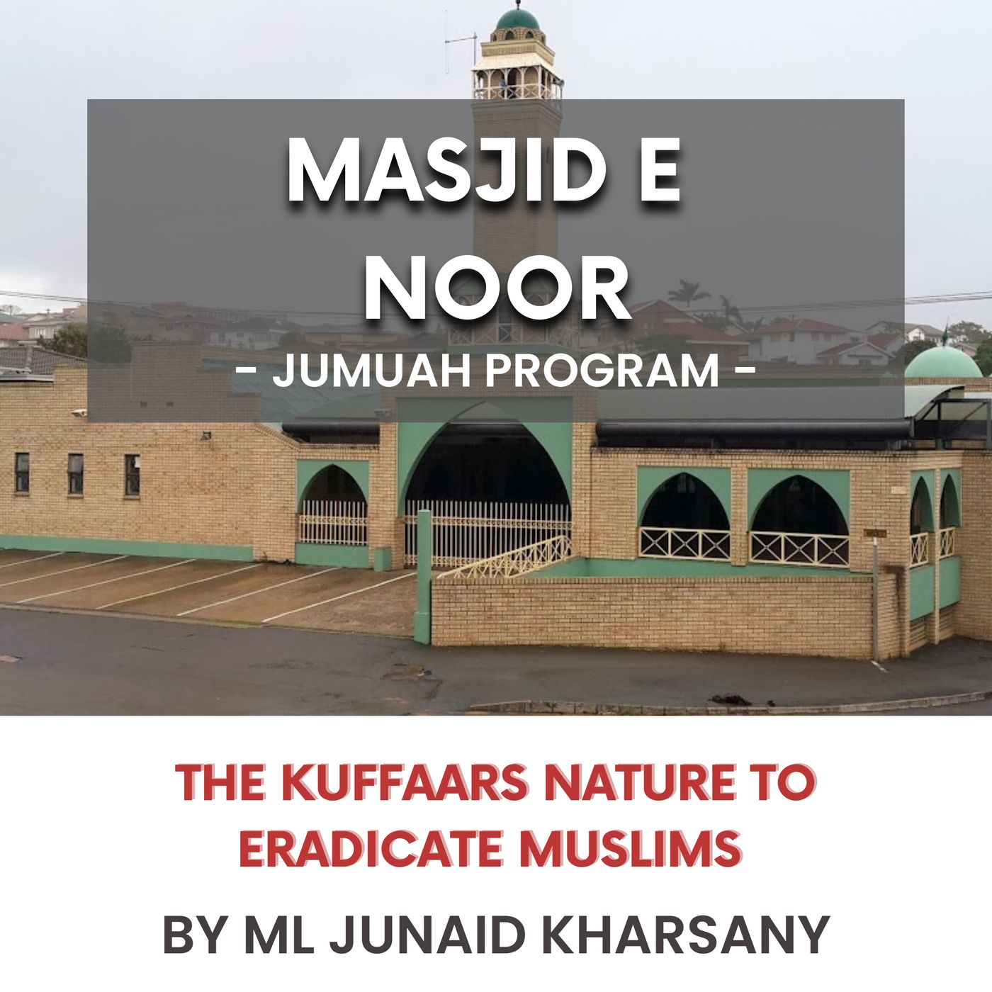 The Kuffaars nature to eradicate Muslims by ML Junaid Kharsany