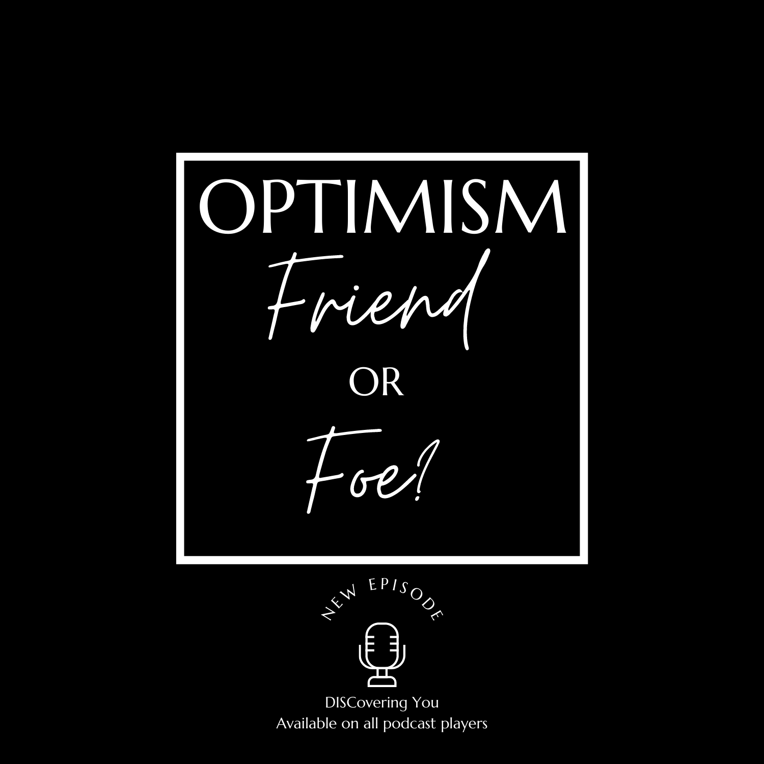 Optimism; Friend or Foe?
