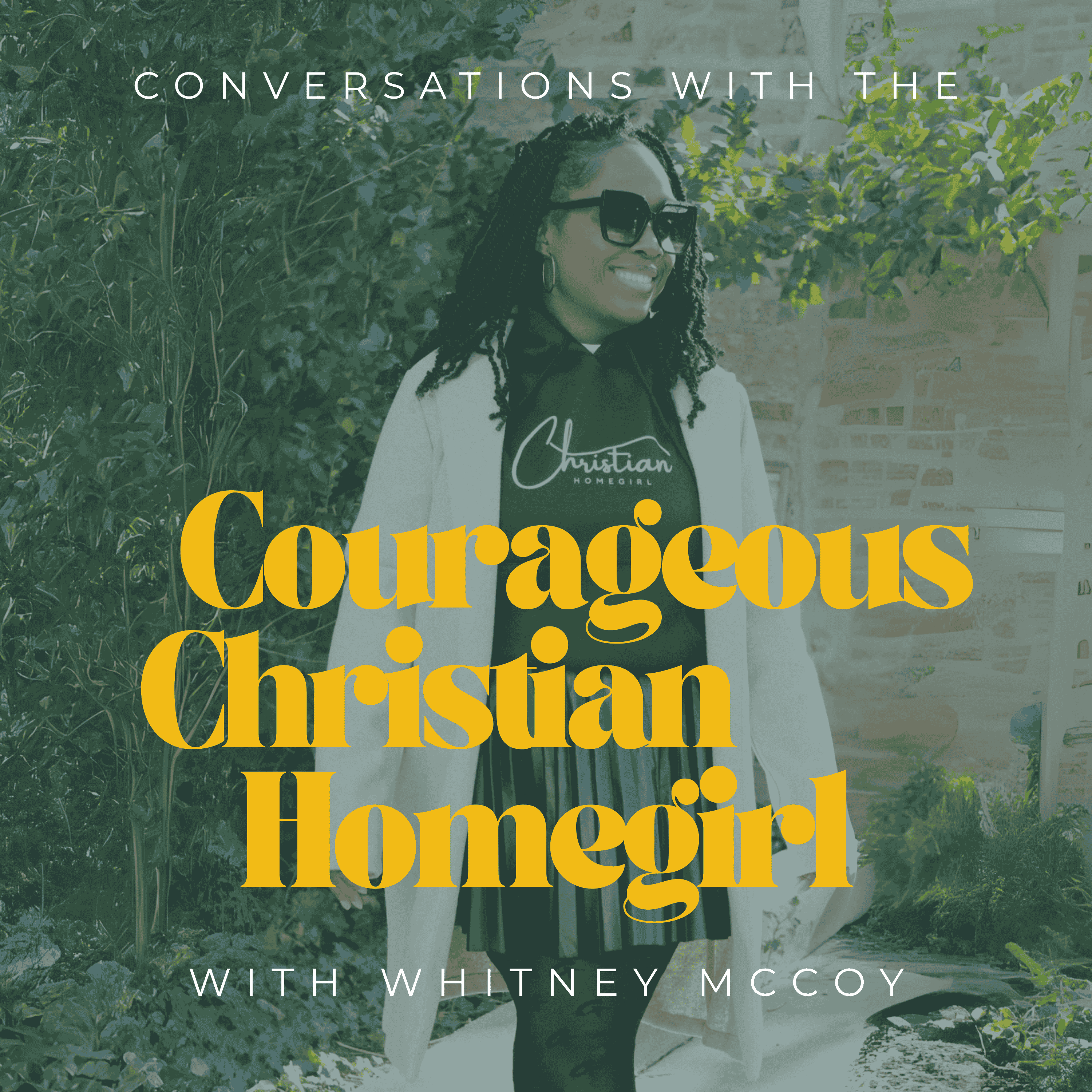 Conversations with The Courageous Christian Homegirl, Authentic, Faith Based Conversations for Christian Women cover art