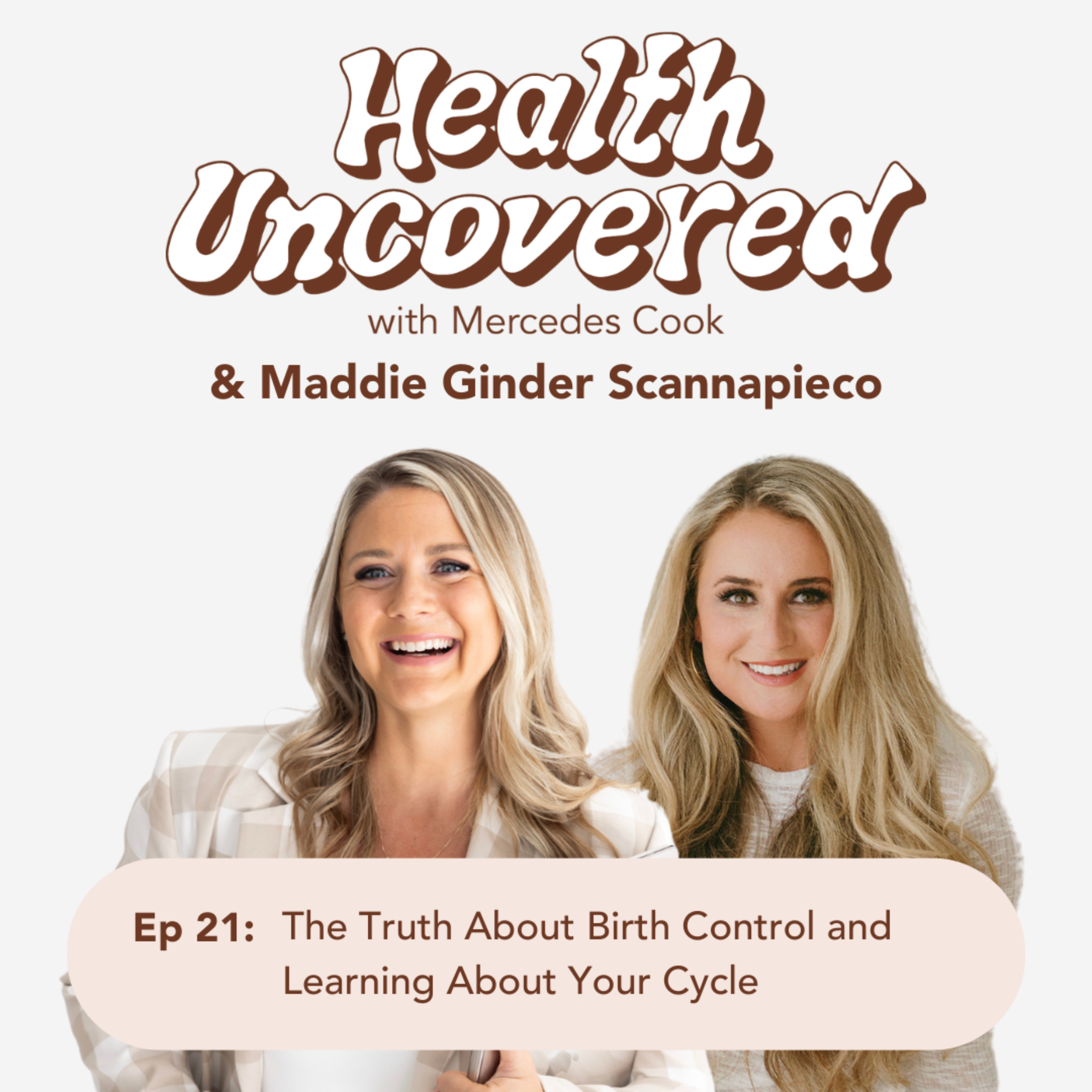 21. The Truth About Birth Control and Learning About Your Cycle with Maddie Ginder Scannapieco