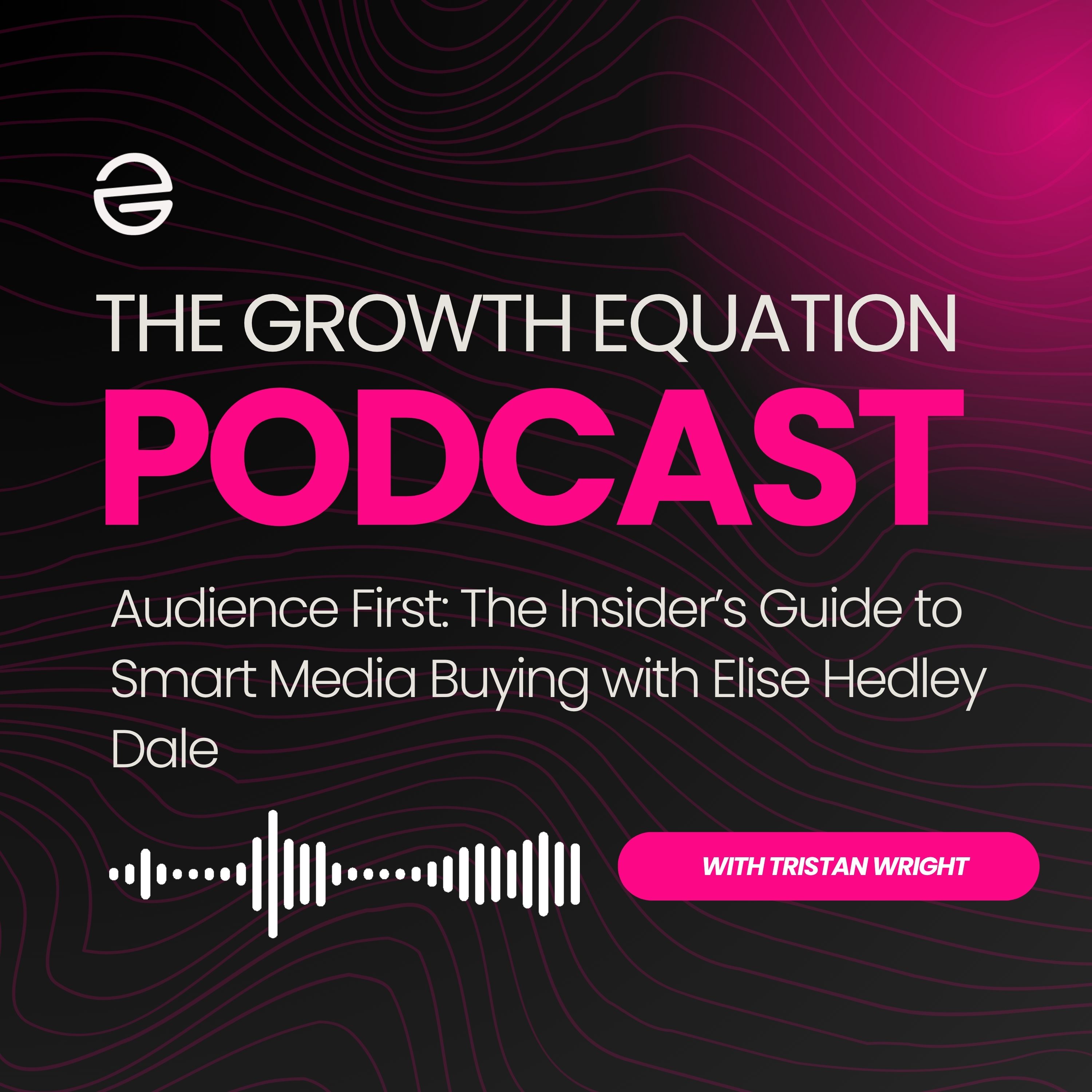 Audience First: The Insider’s Guide to Smart Media Buying with Elise Hedley Dale