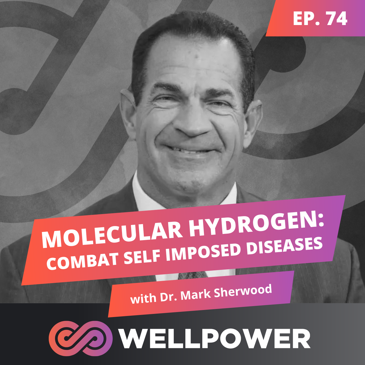 MOLECULAR HYDROGEN: COMBAT SELF IMPOSED DISEASES | Dr. Mark Sherwood - E74 episode artwork