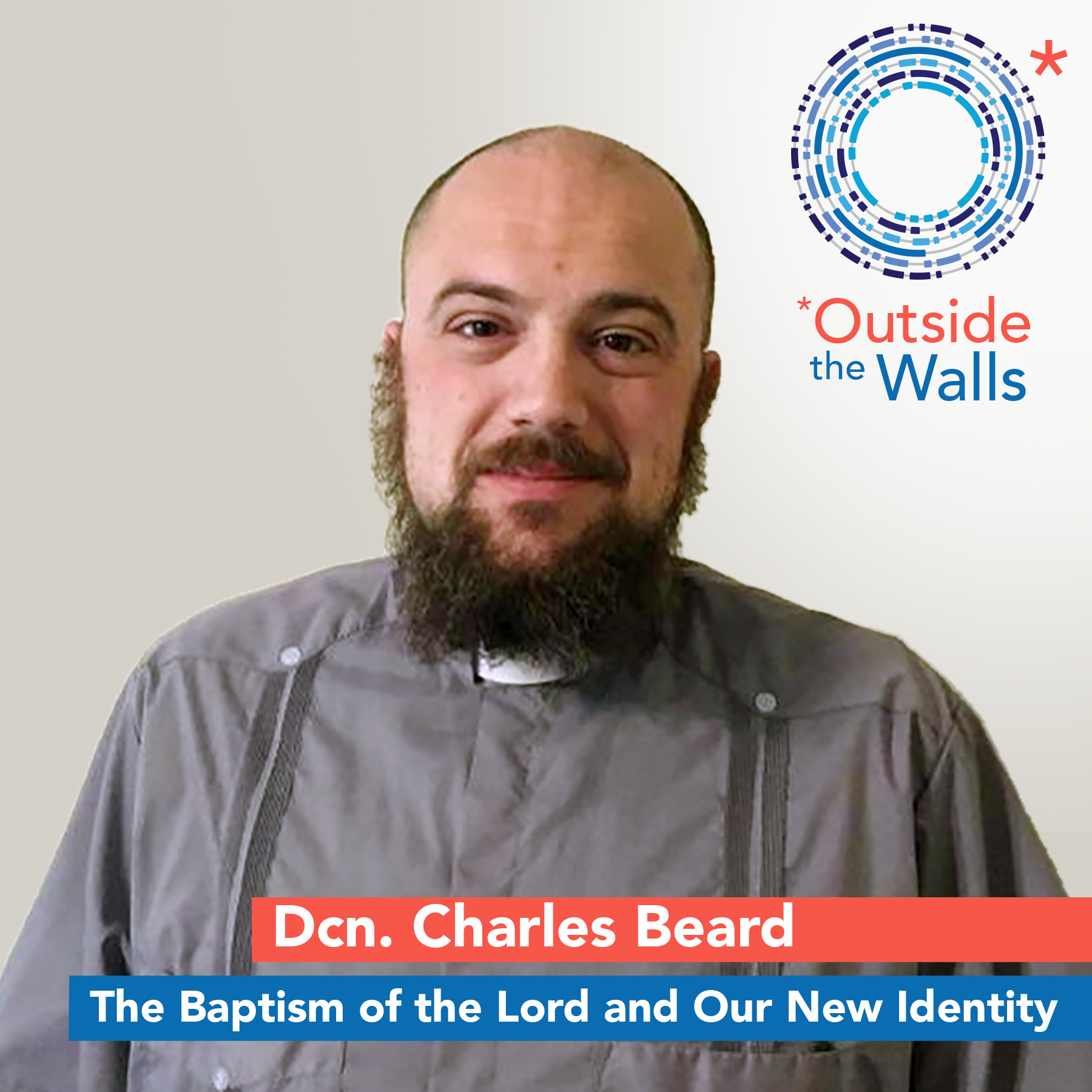 The Baptism of the Lord and Our New Identity: Dcn. Charles Beard