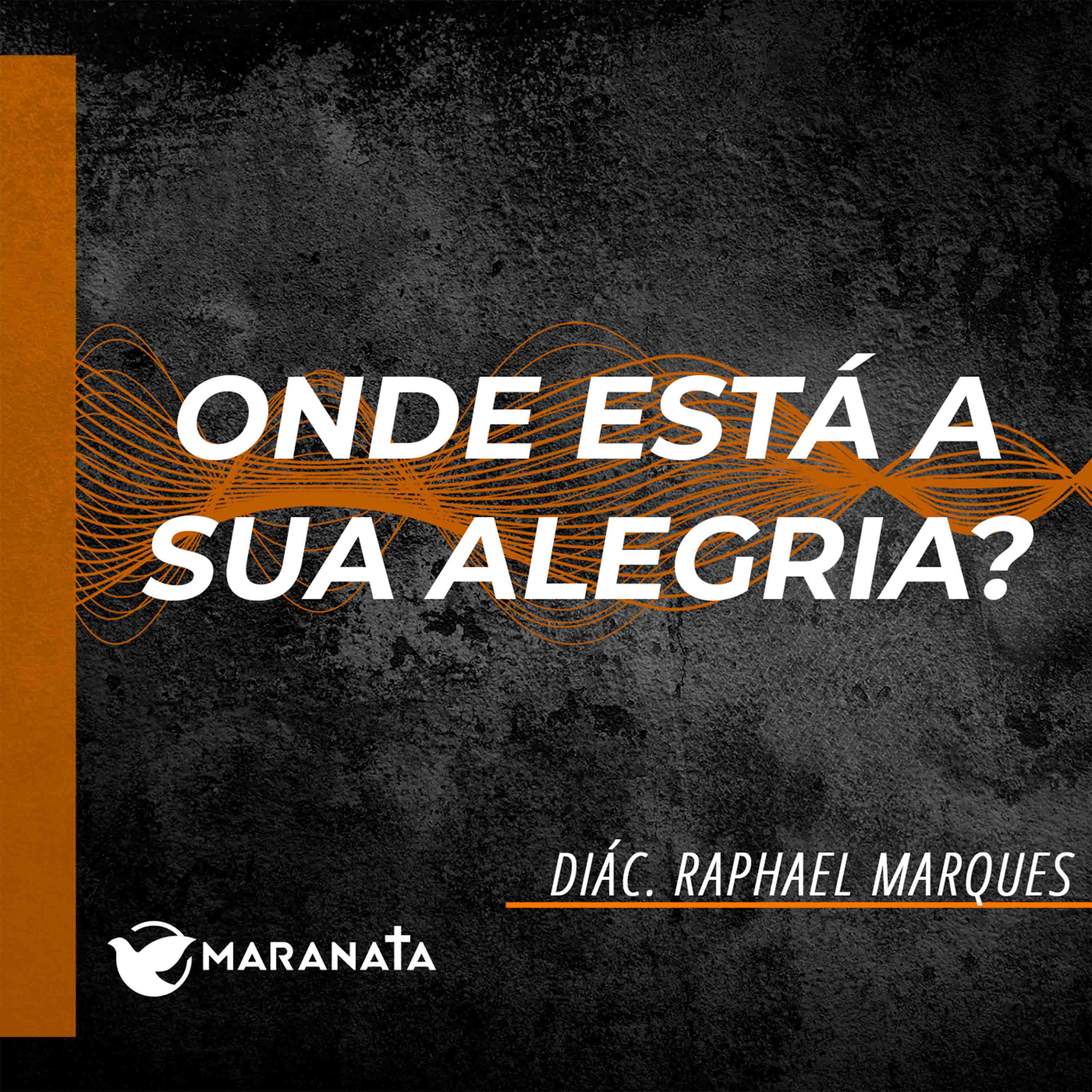 Onde está a sua alegria? - Diác. Raphael Marques episode artwork