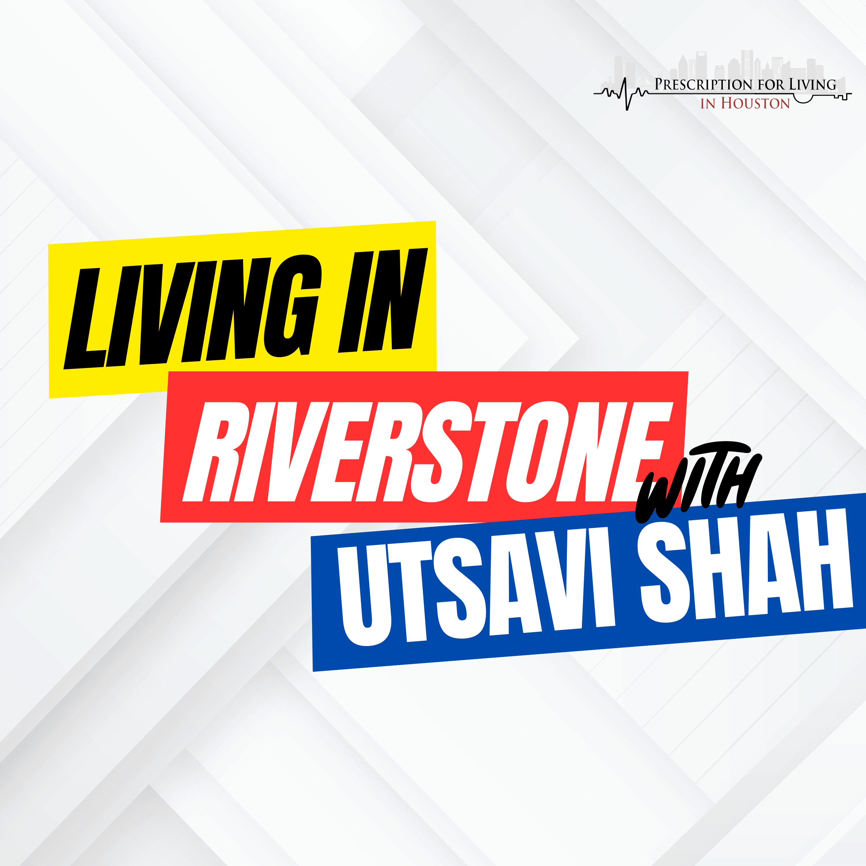 Prescription For Living In Houston Podcast