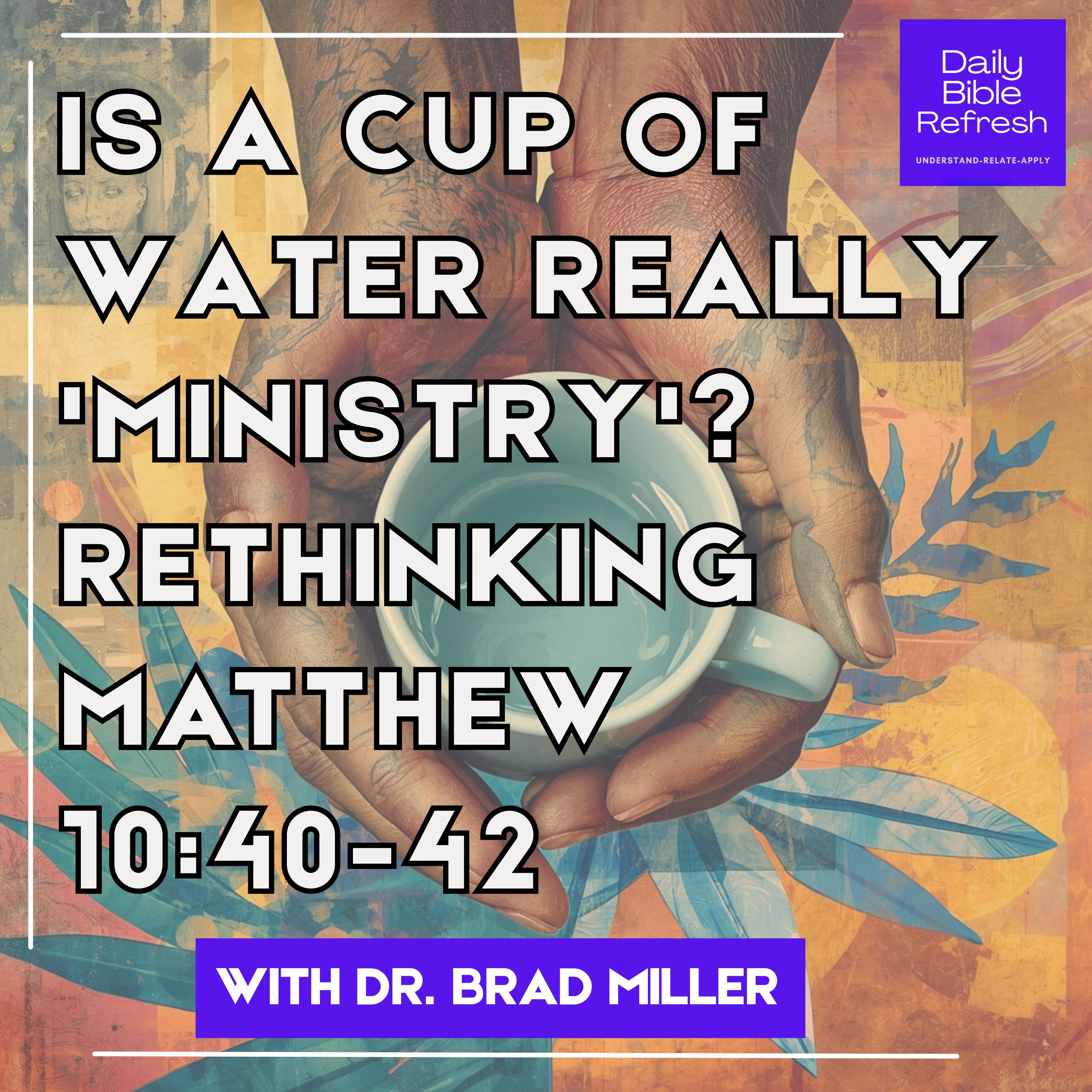 Is a Cup of Water Really 'Ministry'? Rethinking Matthew 10:40-42 episode artwork