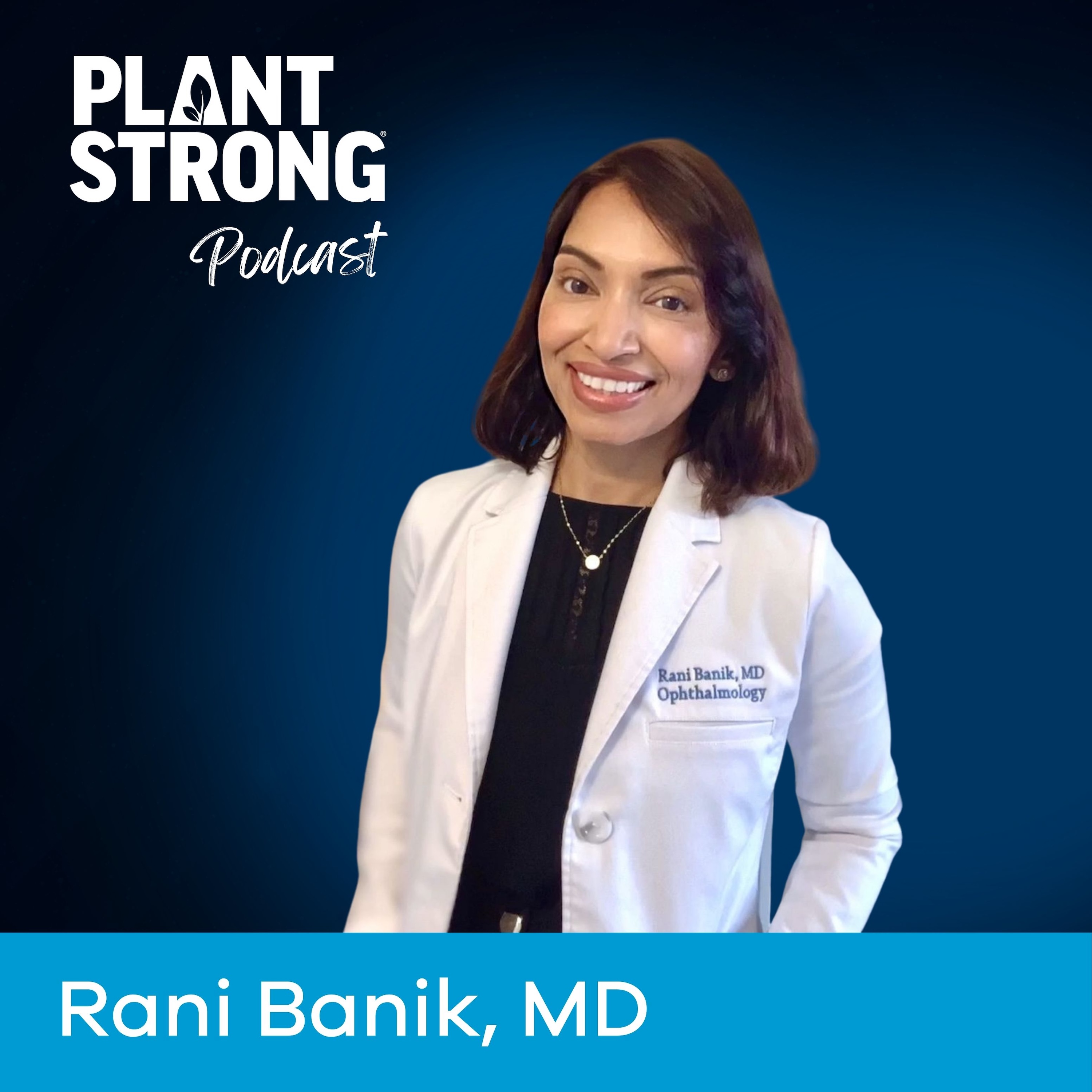 Ep. 352: Beyond Carrots - Here are the Best Foods For Eye Health with Rani Banik, MD