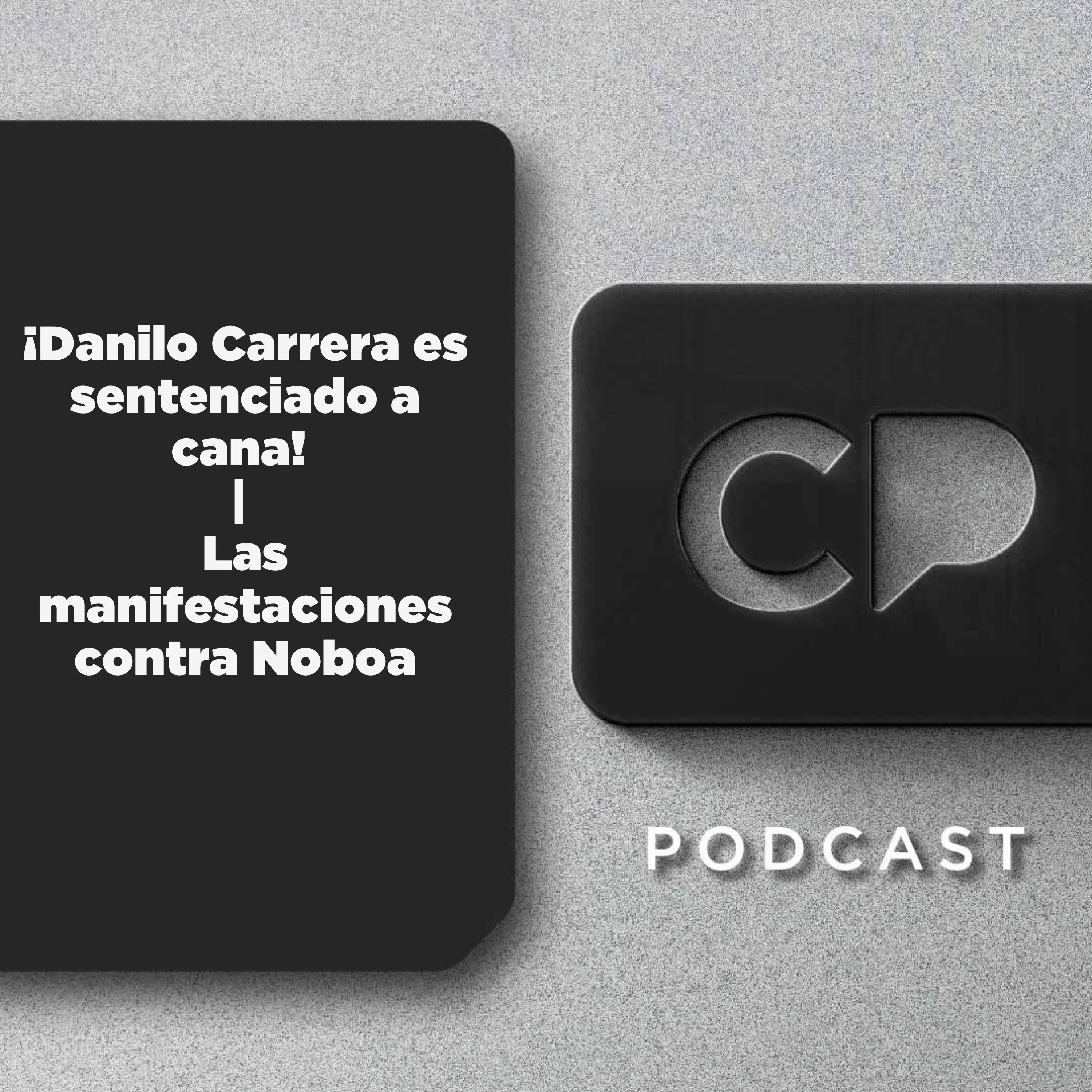 21/NOV: ¡Danilo Carrera es sentenciado a cana! | Las manifestaciones contra Noboa