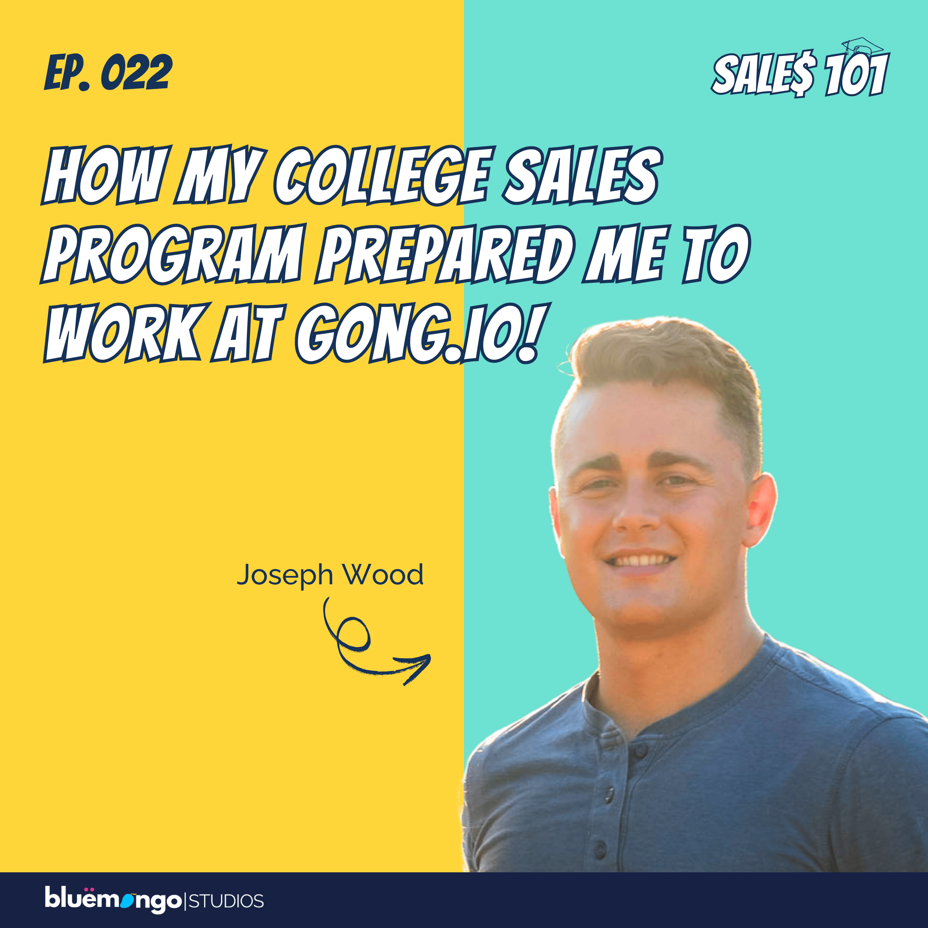 How My College Sales Program Prepared Me To Work At Gong.io! | Joseph Wood - 22 episode artwork