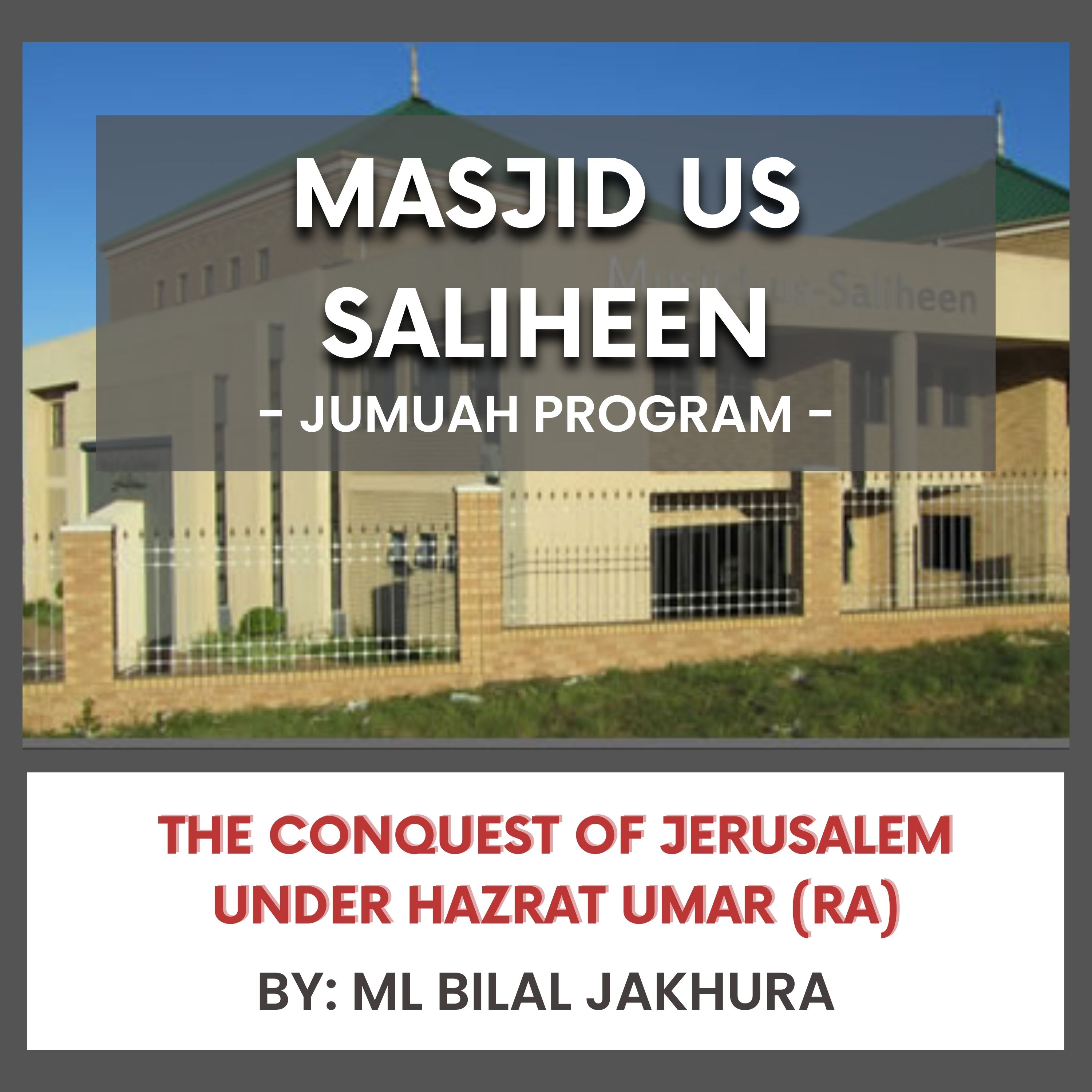The Conquest of Jerusalem under Hazrat Umar (RA) by Ml Bilal Jakhura