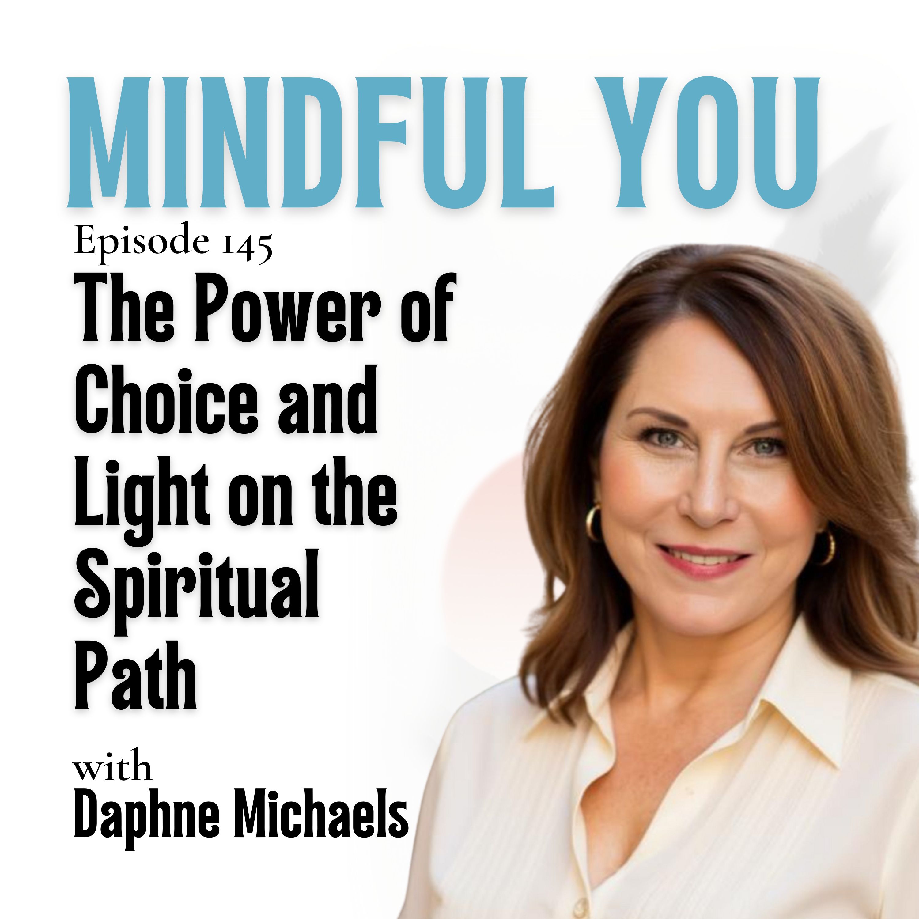 The Power of Choice and Light on the Spiritual Path with Daphne Michaels
