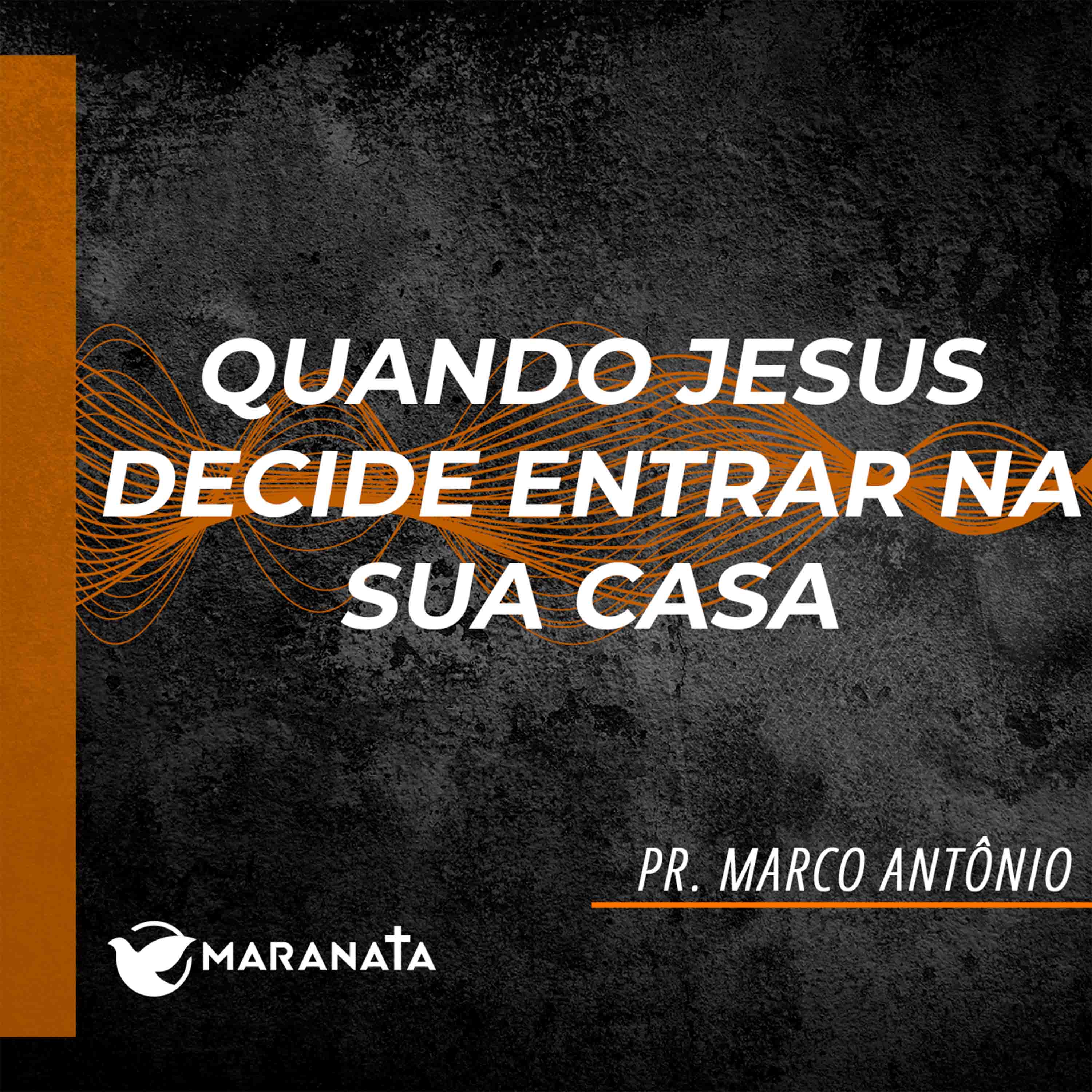 Quando Jesus decide entrar na sua casa - Pr. Marco Antônio