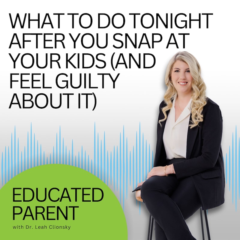 Artwork for podcast Educated Parent: Evidence-Based Parenting Tips to Solve Everyday Parenting Problems