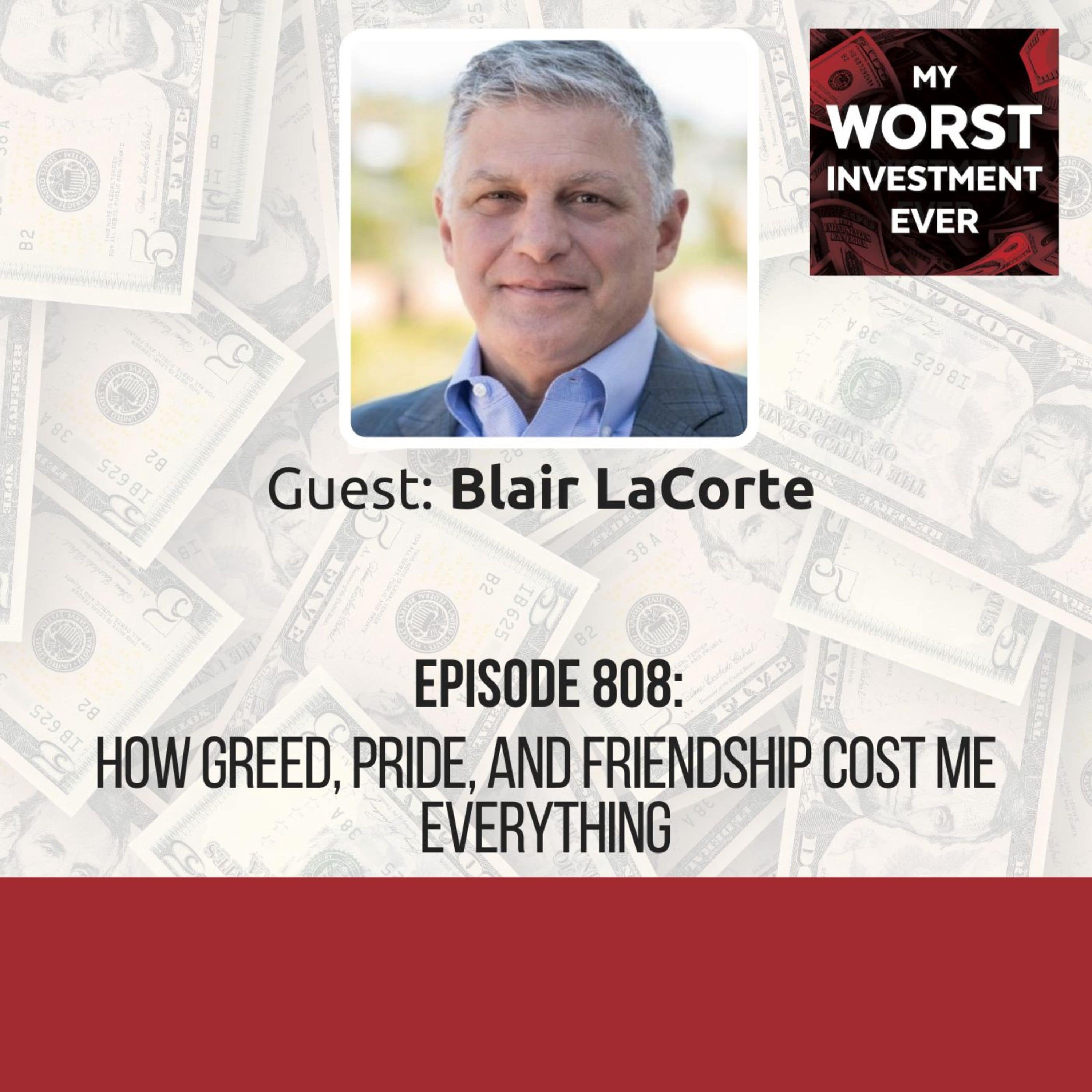 Blair LaCorte – How Greed, Pride, and Friendship Cost Me Everything