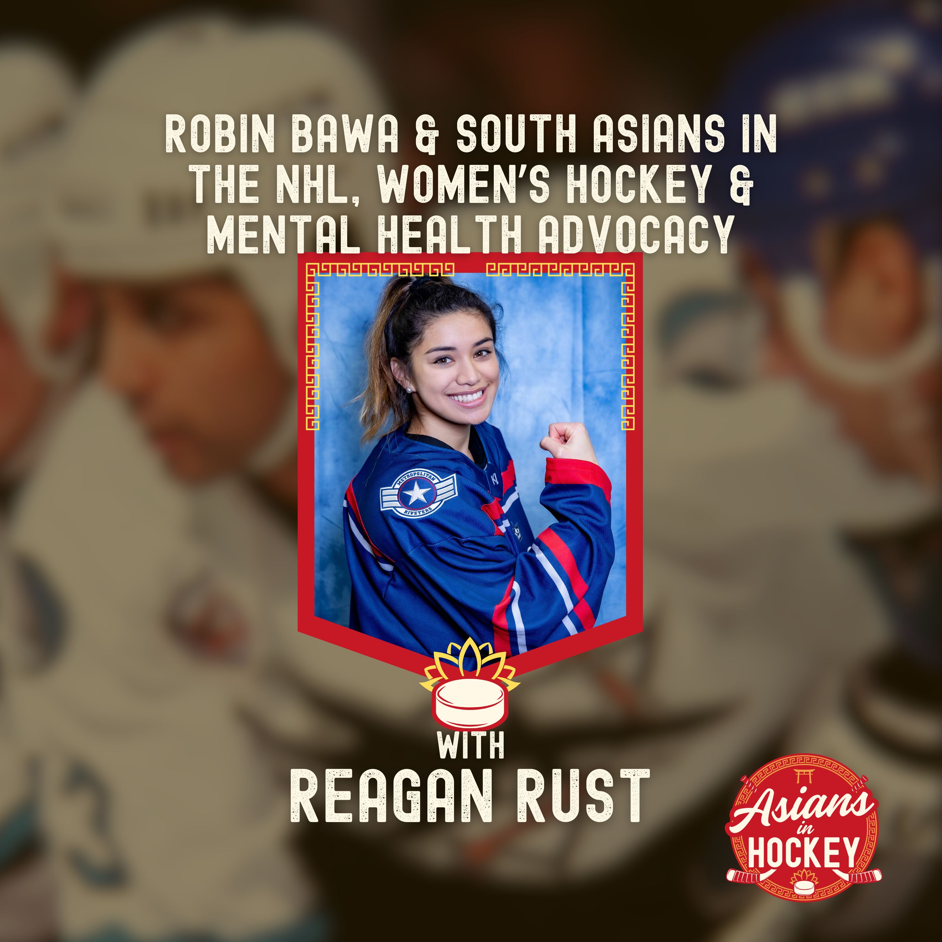 S2E2: Robin Bawa & South Asians in the NHL, Women’s Hockey & Mental Health Advocacy — with Reagan Rust