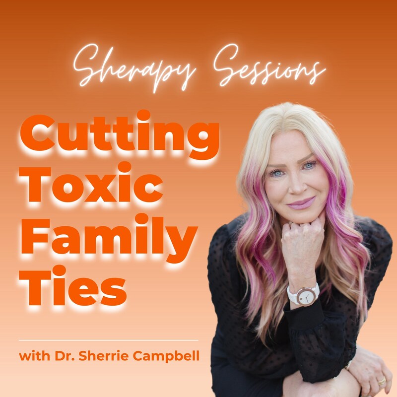 Artwork for podcast Sherapy Sessions: Cutting Toxic Family Ties