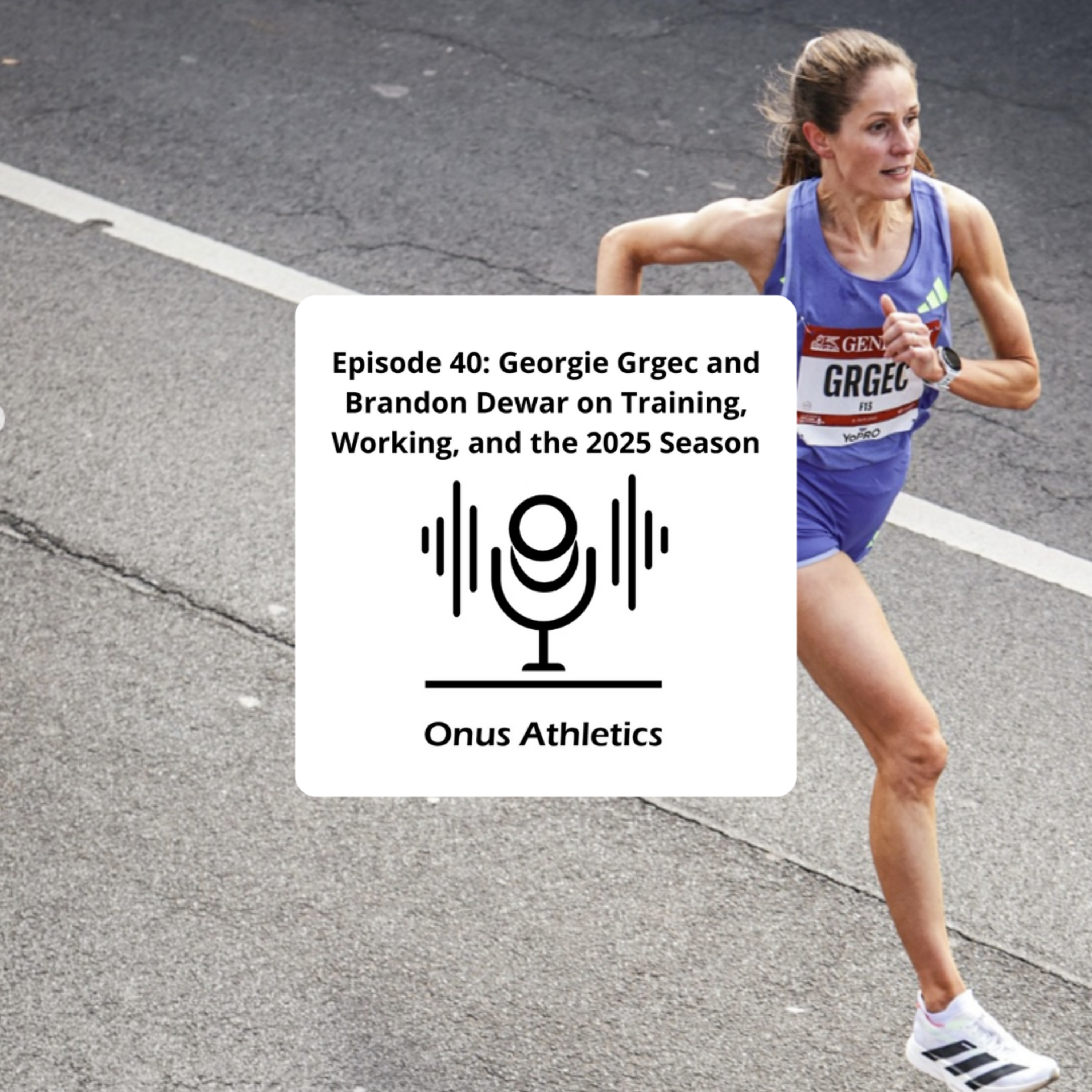 Episode 40: Georgie Grgec and Brandon Dewar on Training, Working, and the 2025 Season