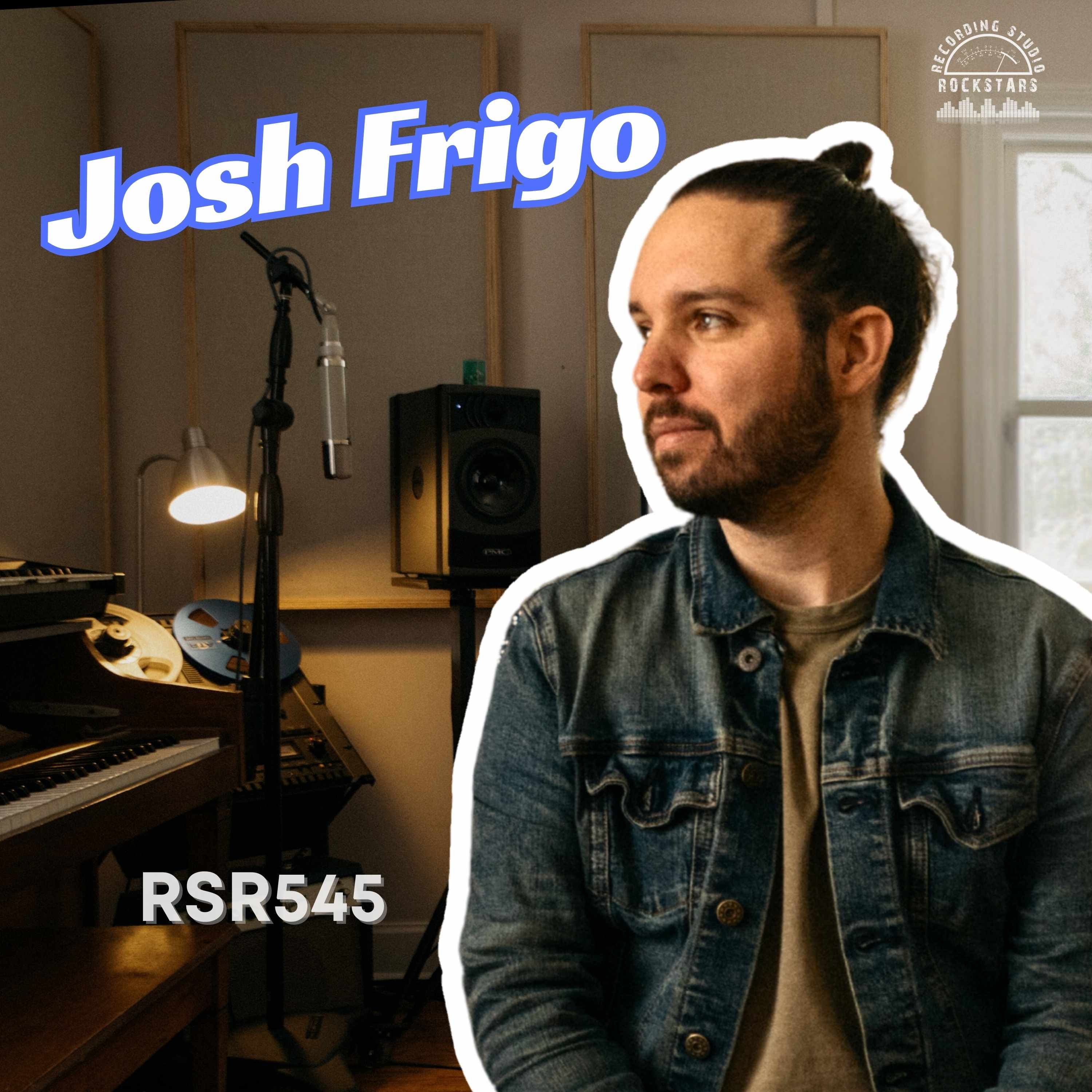 RSR545 - Josh Frigo - The Art of Atmos Mixing and Creative Collaboration in the Nashville Scene
