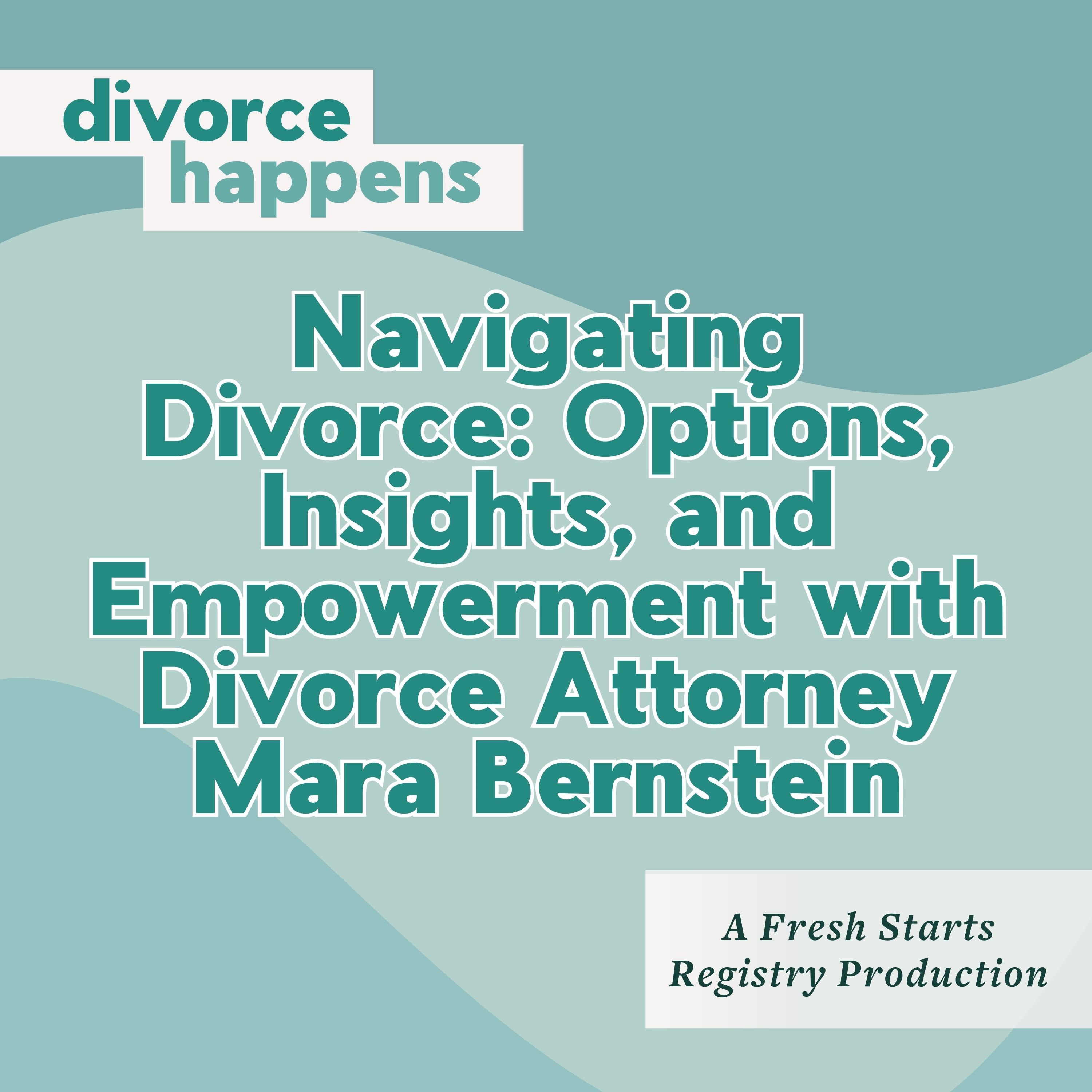 Navigating Divorce: Options, Insights, and Empowerment with Divorce Attorney Mara Bernstein