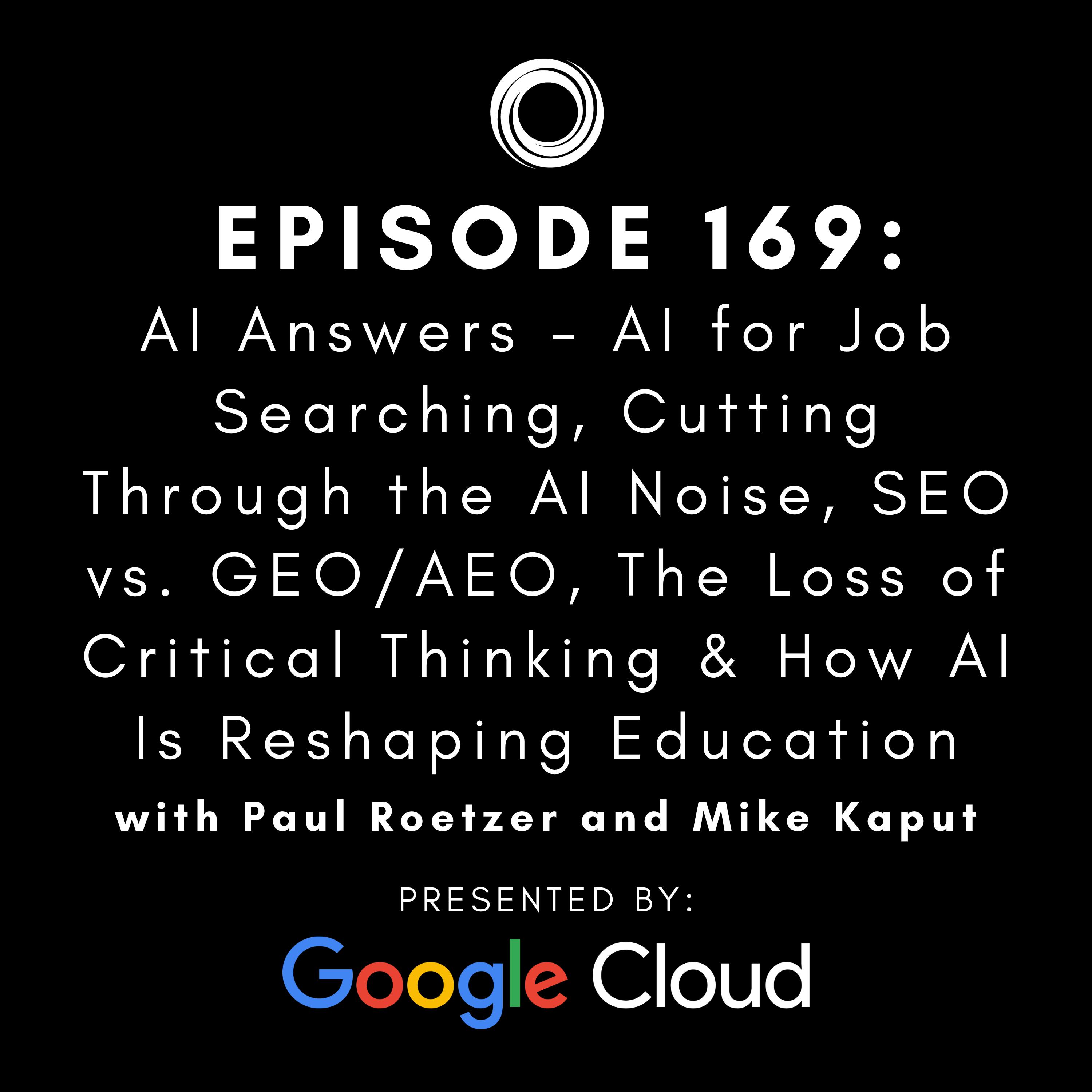 #169: AI Answers - AI for Job Searching, Cutting Through the AI Noise, SEO vs. GEO/AEO, The Loss of Critical Thinking & How AI Is Reshaping Education