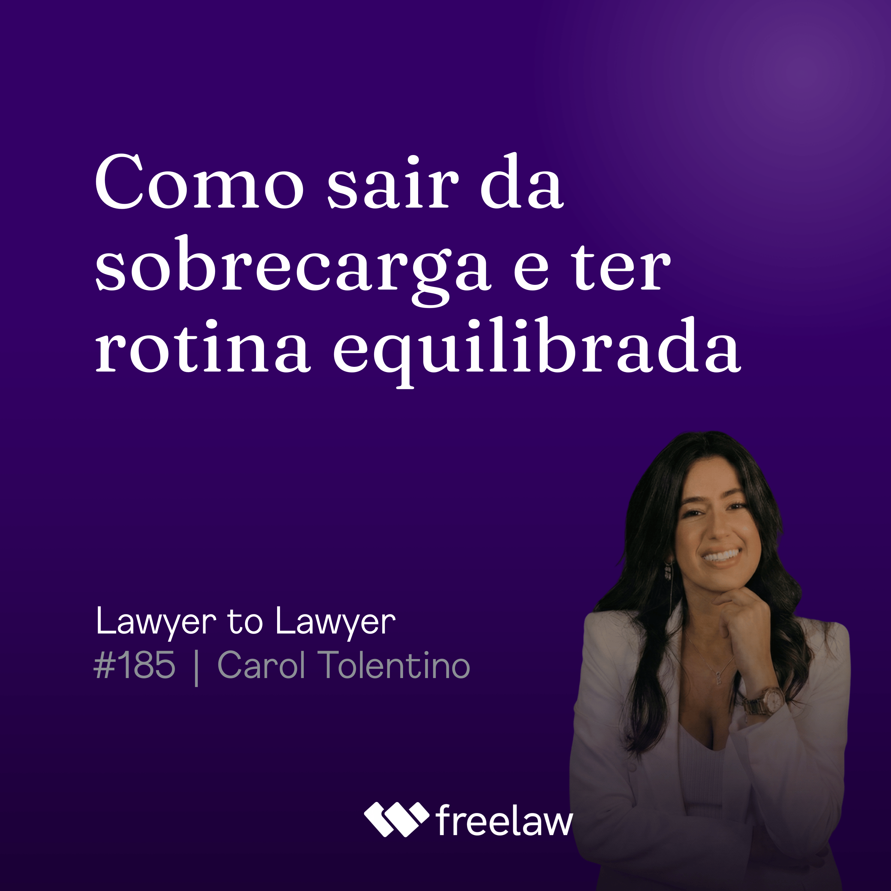 #185: Como sair da sobrecarga e ter rotina equilibrada | Carol Tolentino