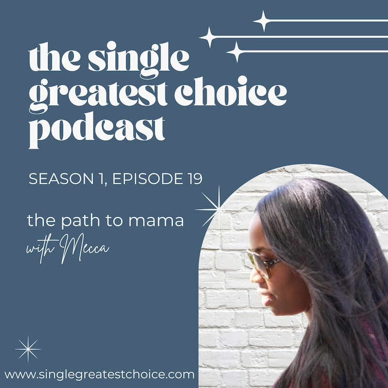 Artwork for podcast The Single Greatest Choice: For Single Women Exploring Solo Motherhood by Choice (SMBC), Fertility, and Having a Baby on Their Own Through Donor Conception or Adoption