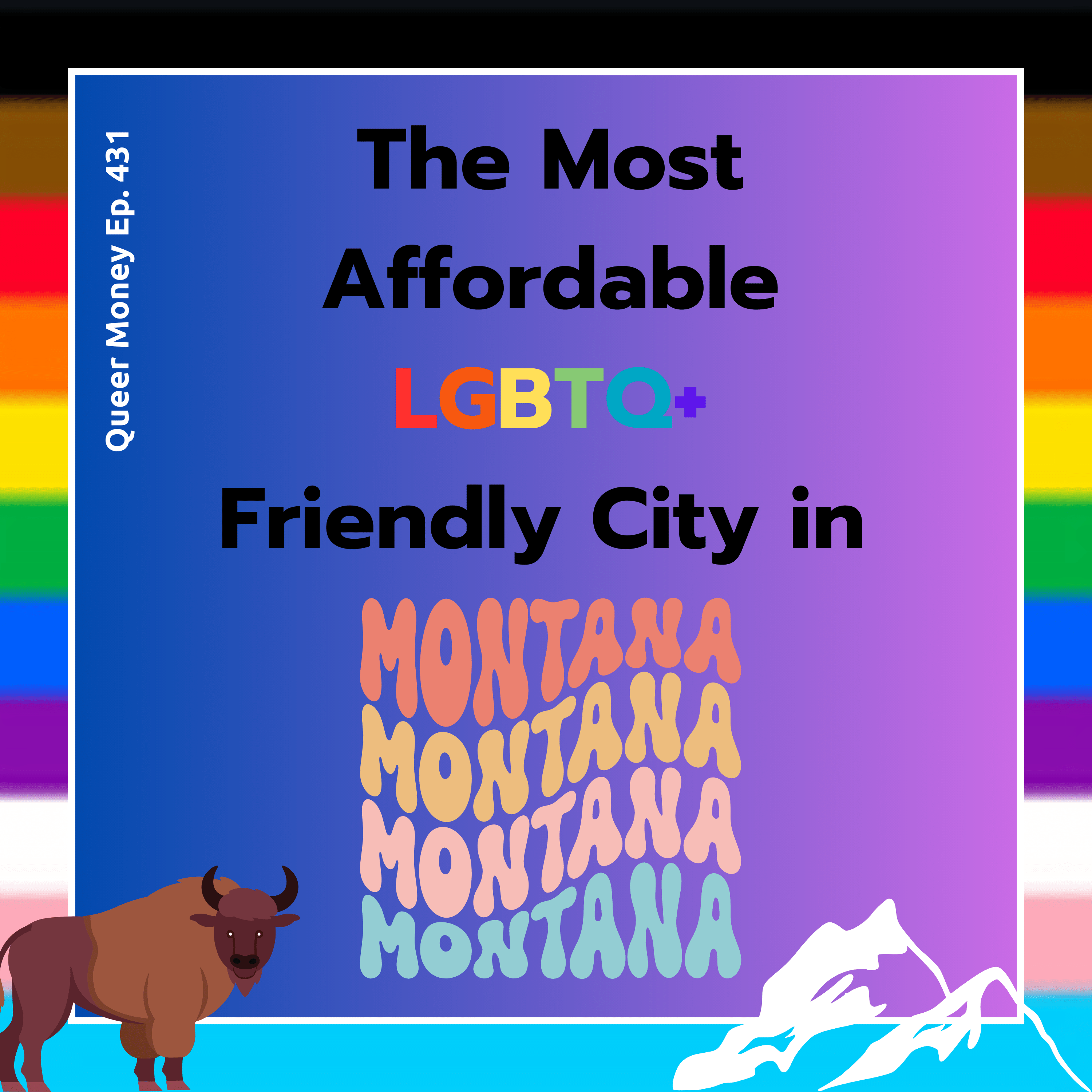 The Best Gay City to Live in Montana | Queer Money Ep. 431