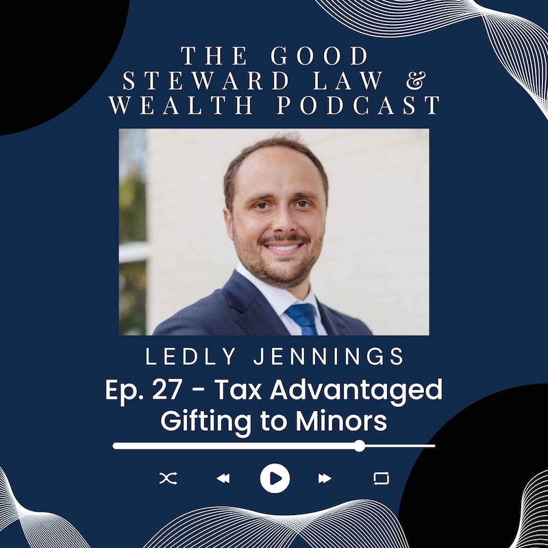 Artwork for podcast The Good Steward Law and Wealth Podcast