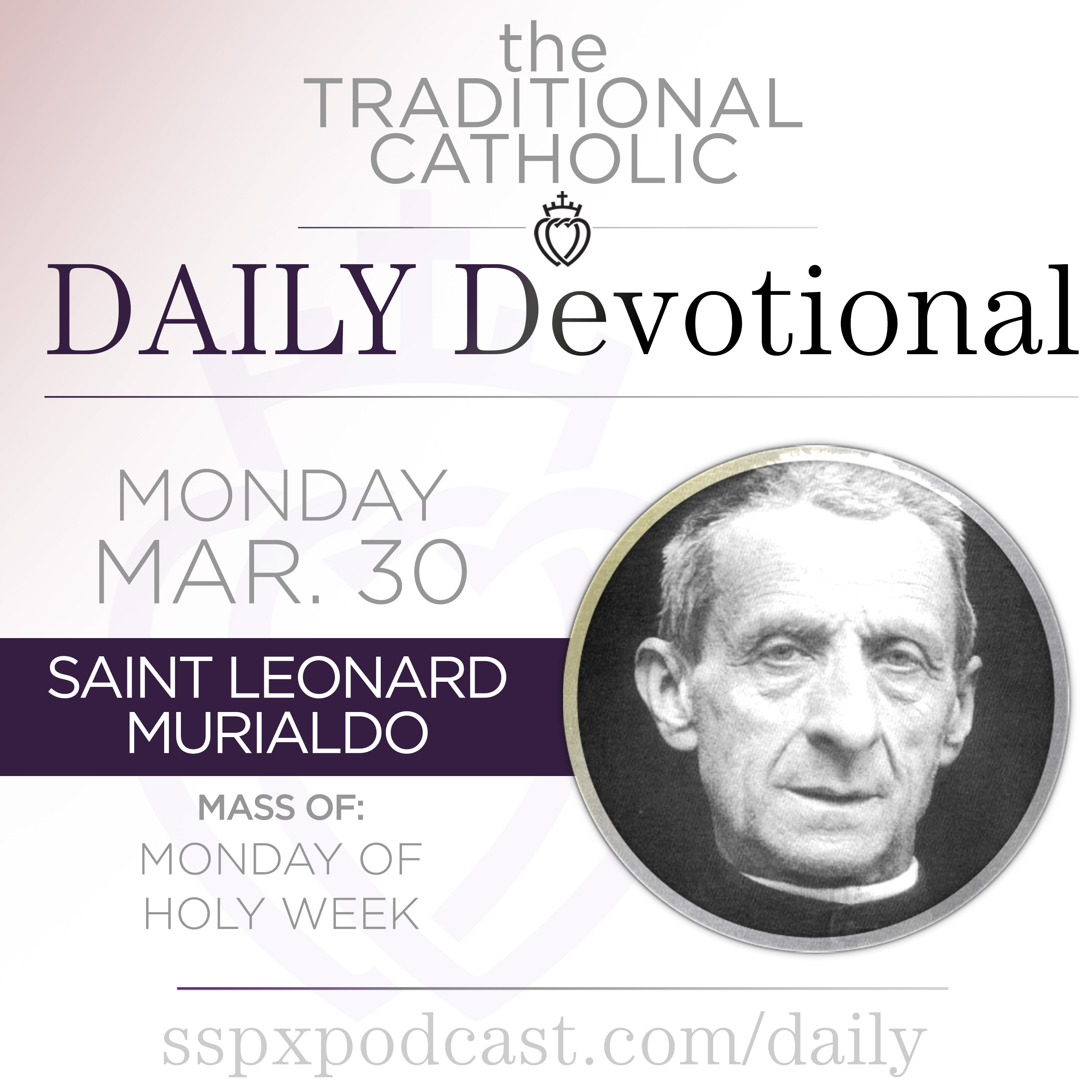 Mar 30 – Mon of Holy Week / S Leonard Murialdo