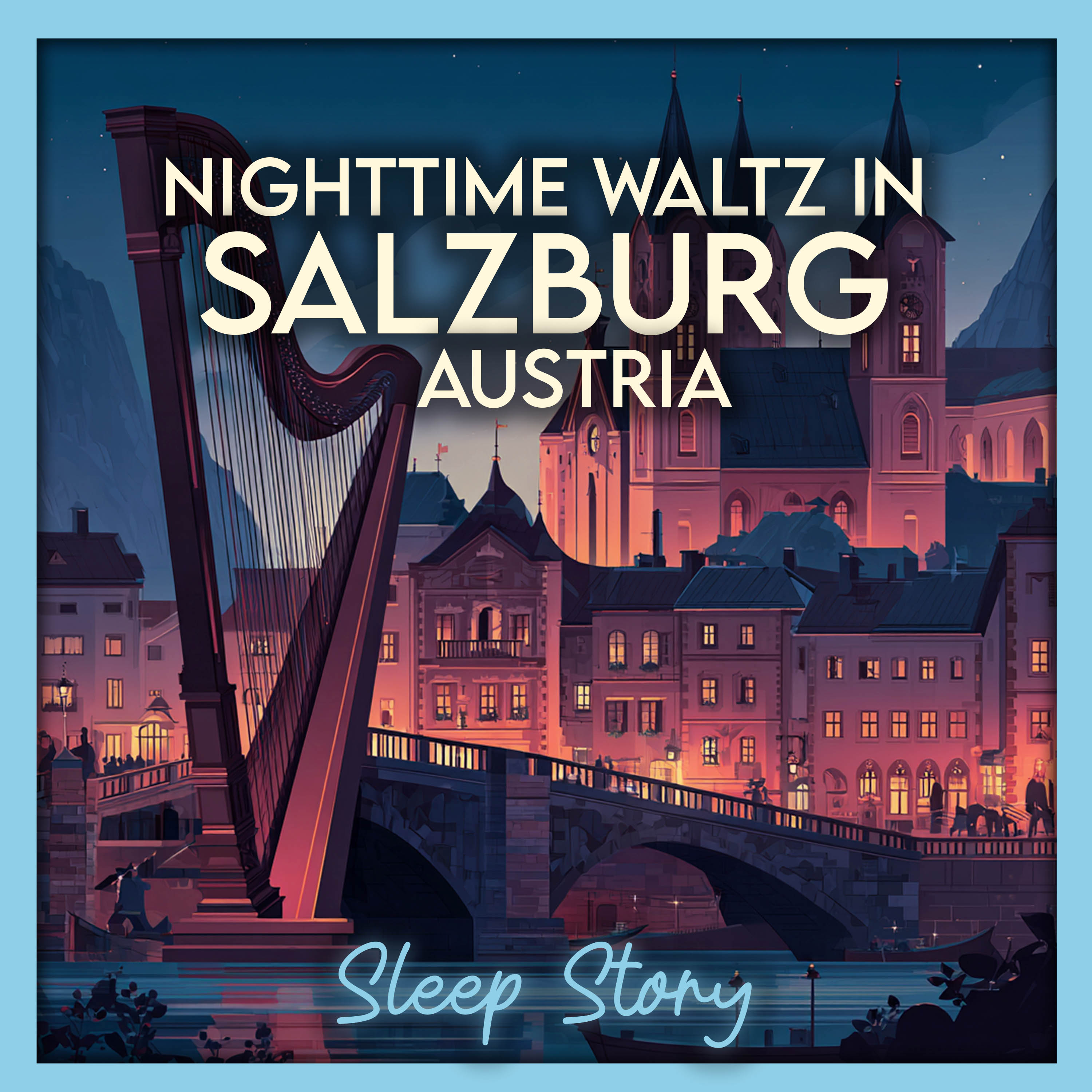 The Hushed Waltz of Salzburg | Sleep Story for Adults with Soft Harp & River Sounds | Deep Relaxation & ASMR