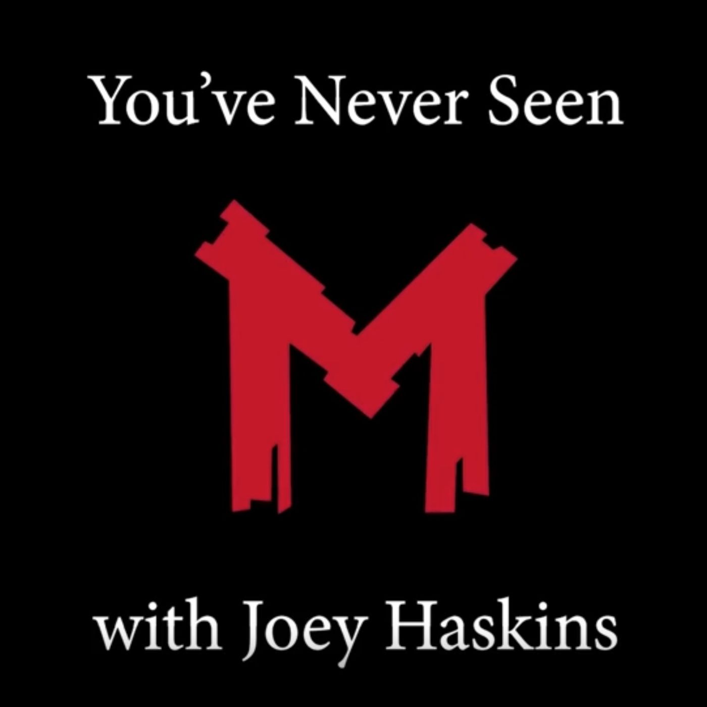 You\'ve Never Seen with Joey Haskins