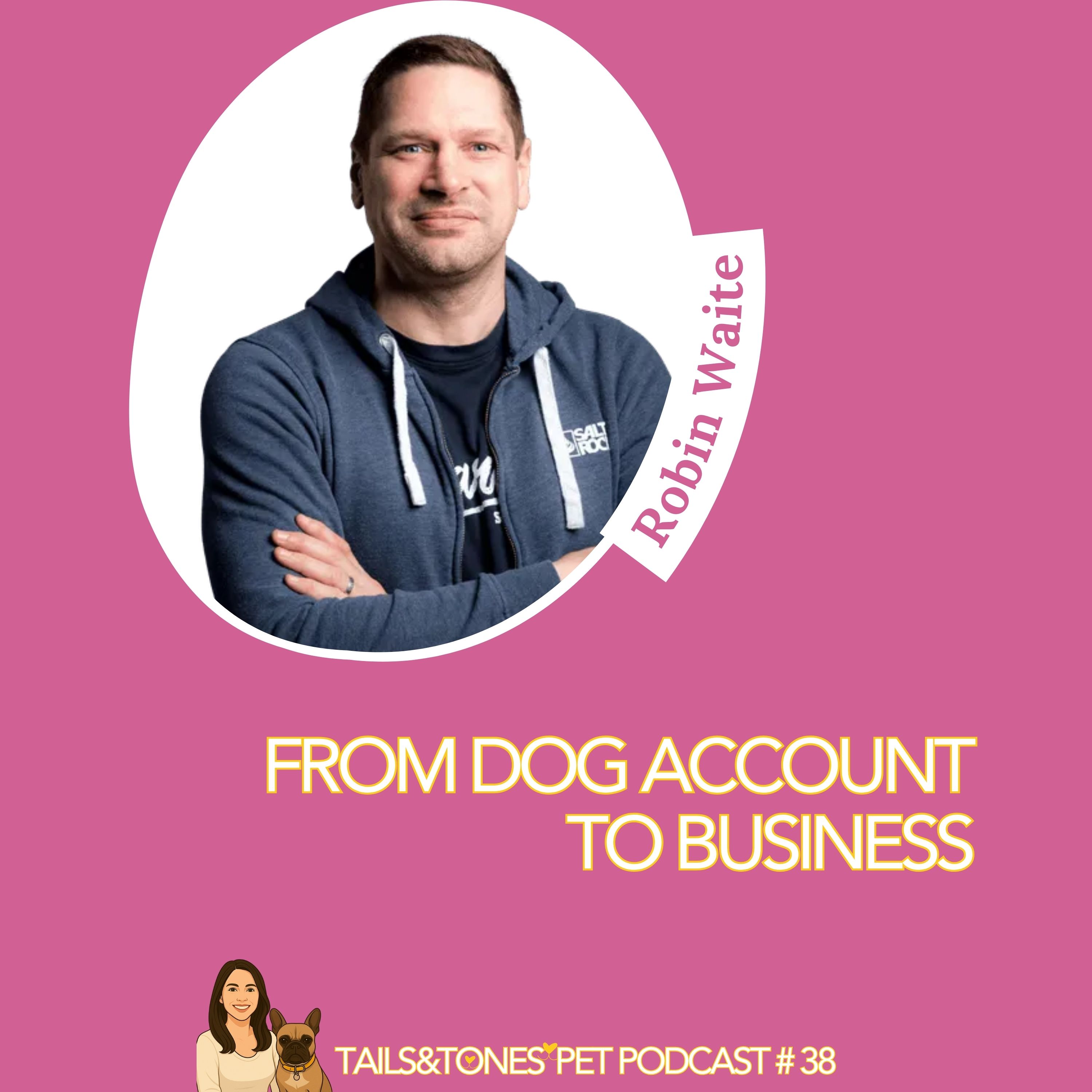 38: From Dog Account to Business, with Robin Waite episode artwork