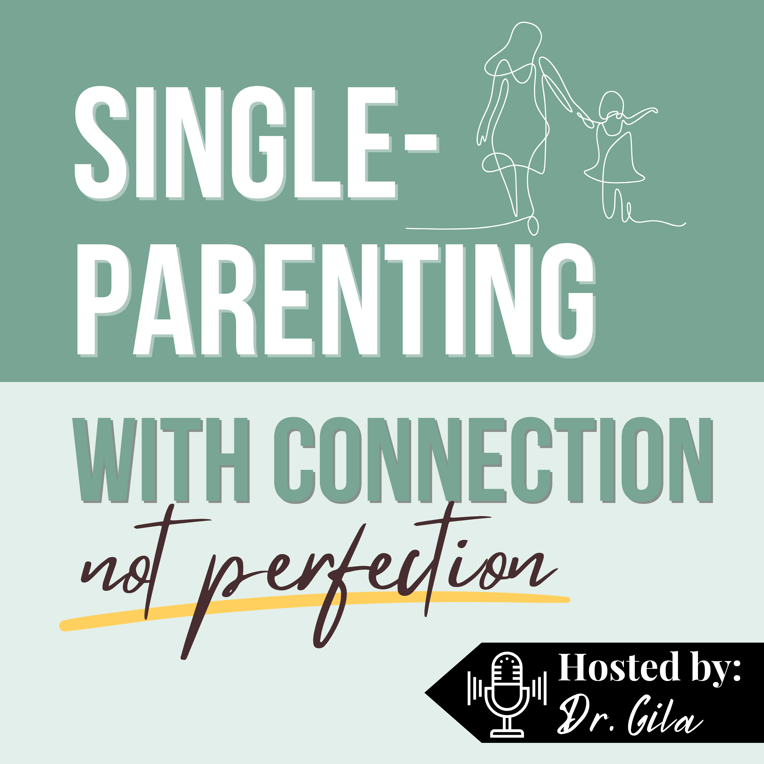 Single-Parenting with Connection (NOT Perfection)