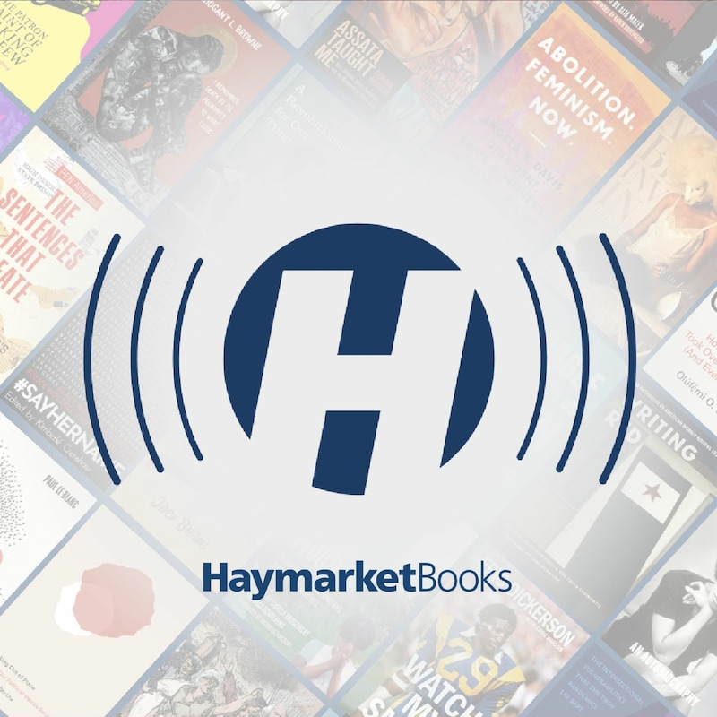 Artwork for podcast Haymarket Books Live