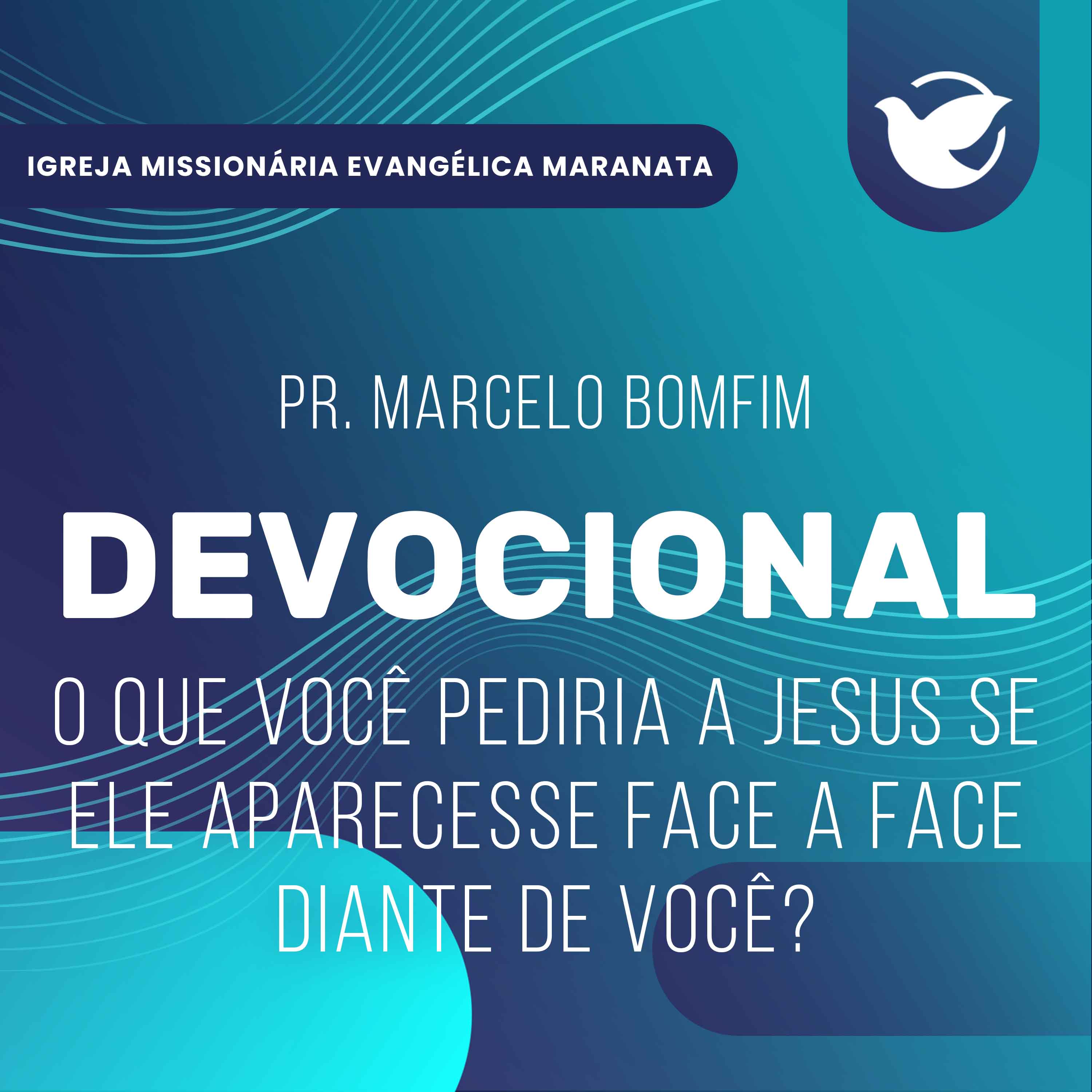 O que você pediria a Jesus se Ele aparecesse face a face diante de você? - Pr. Marcelo Bomfim episode artwork