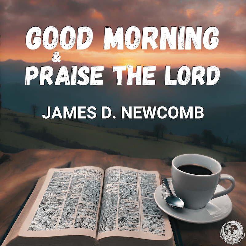 Artwork for podcast Good Morning & Praise The Lord!