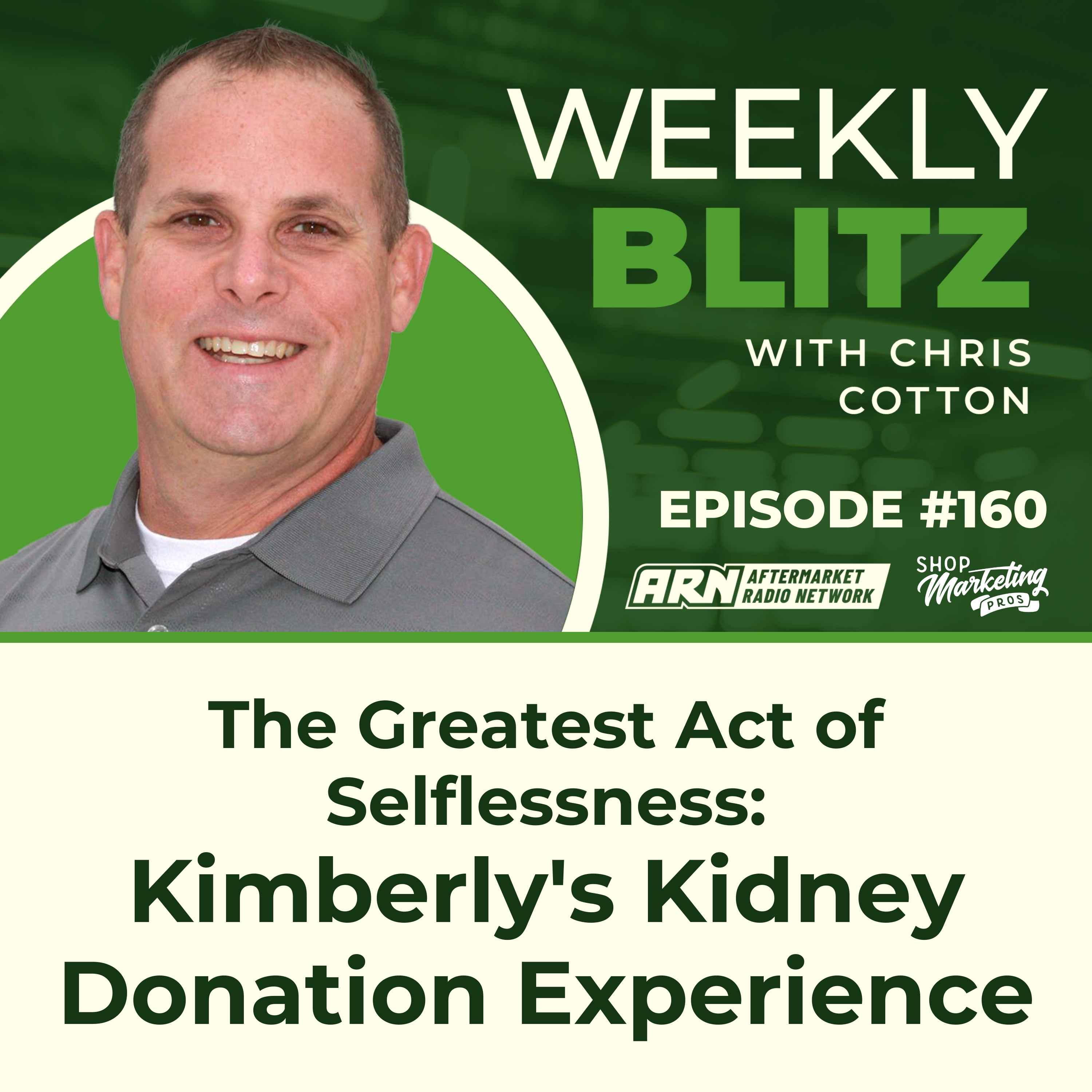 The Greatest Act of Selflessness: Kimberly's Kidney Donation Experience [E160] - Chris Cotton Weekly Blitz